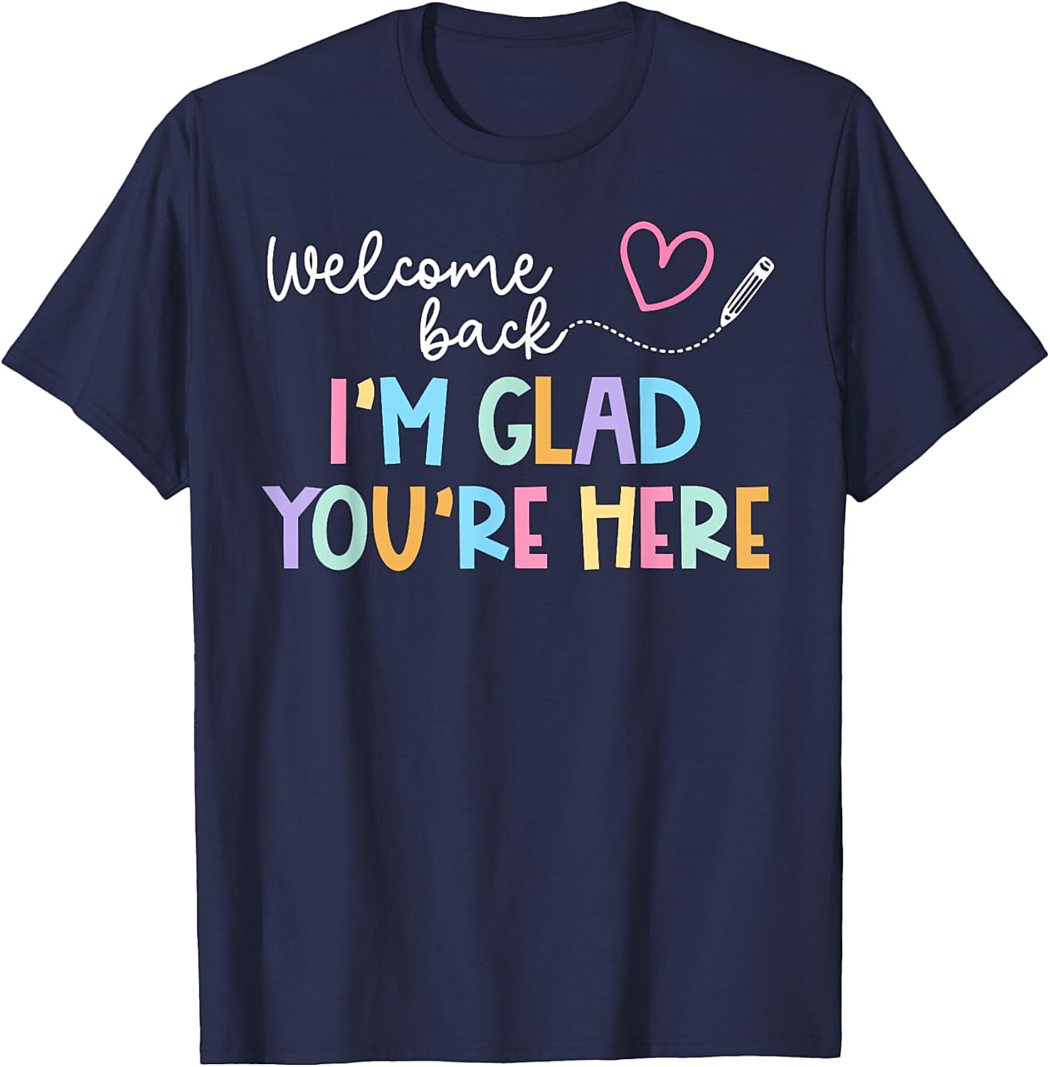  Welcome Back Teacher T-Shirt Glad You're Here Tee