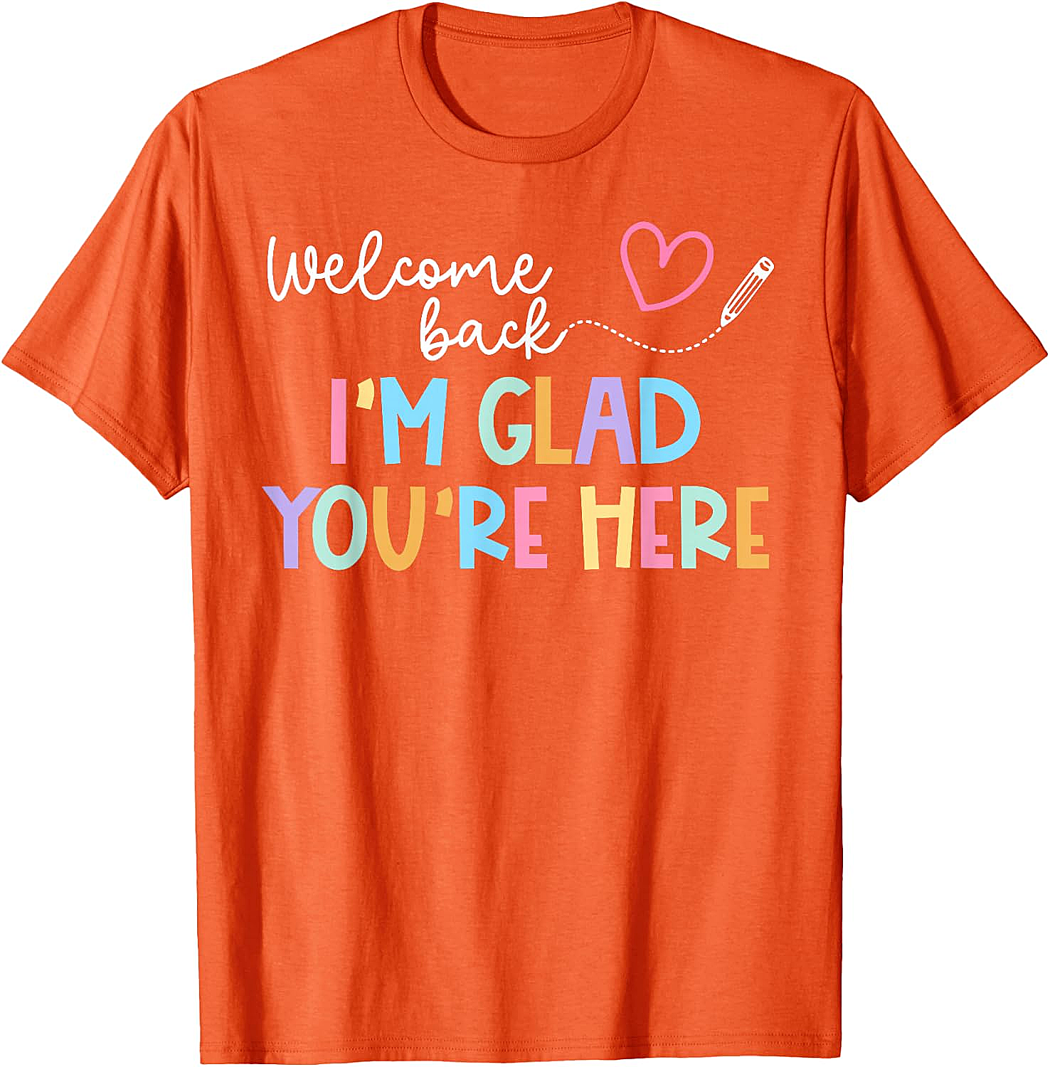  Welcome Back Teacher T-Shirt Glad You're Here Tee