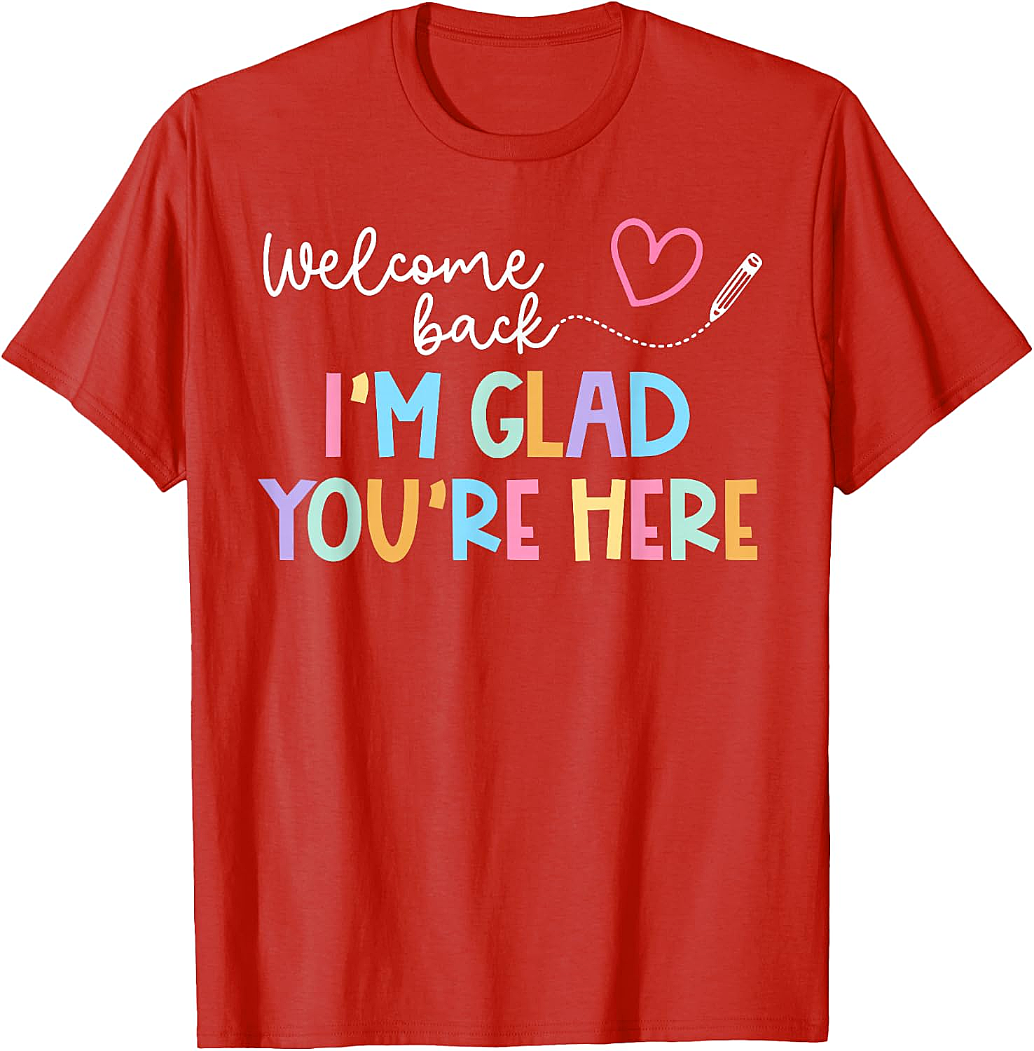  Welcome Back Teacher T-Shirt Glad You're Here Tee