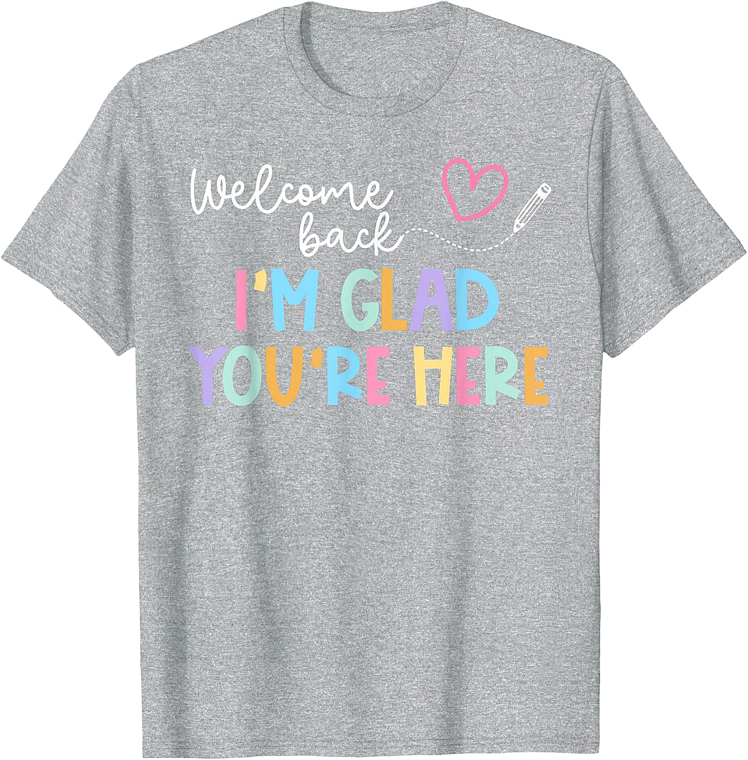  Welcome Back Teacher T-Shirt Glad You're Here Tee