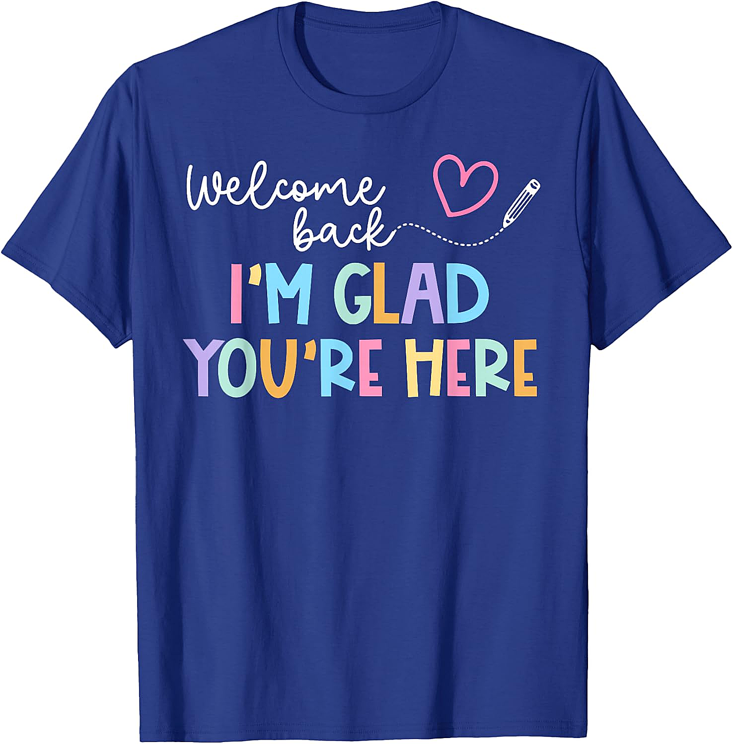  Welcome Back Teacher T-Shirt Glad You're Here Tee