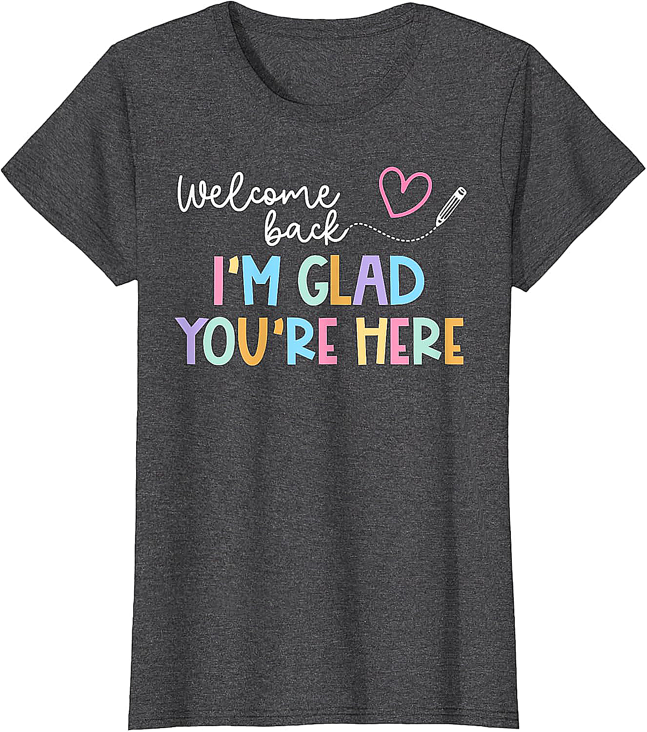  Welcome Back Teacher T-Shirt Glad You're Here Tee