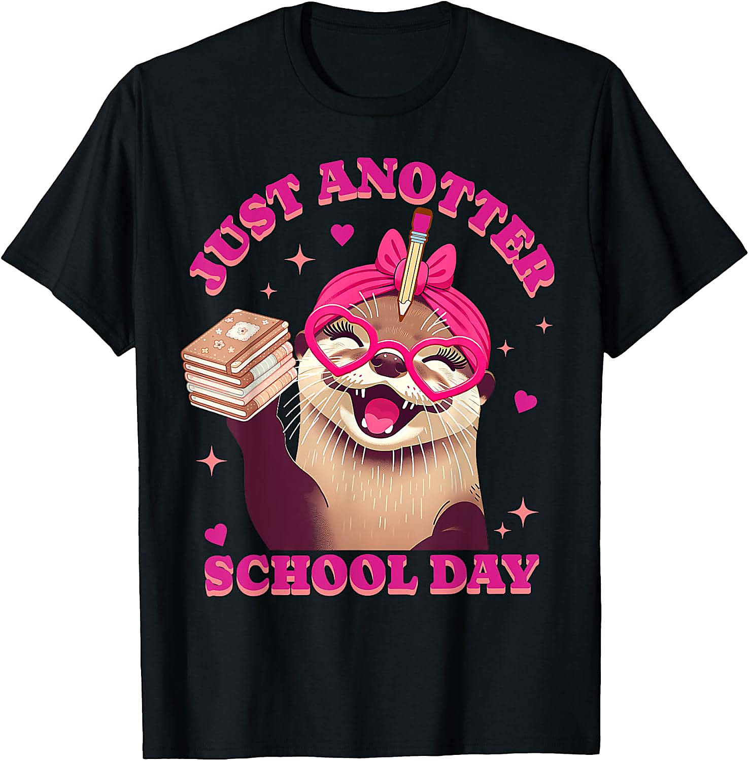 Just Anotter School Day Otter T-Shirt | Funny Teacher Tee