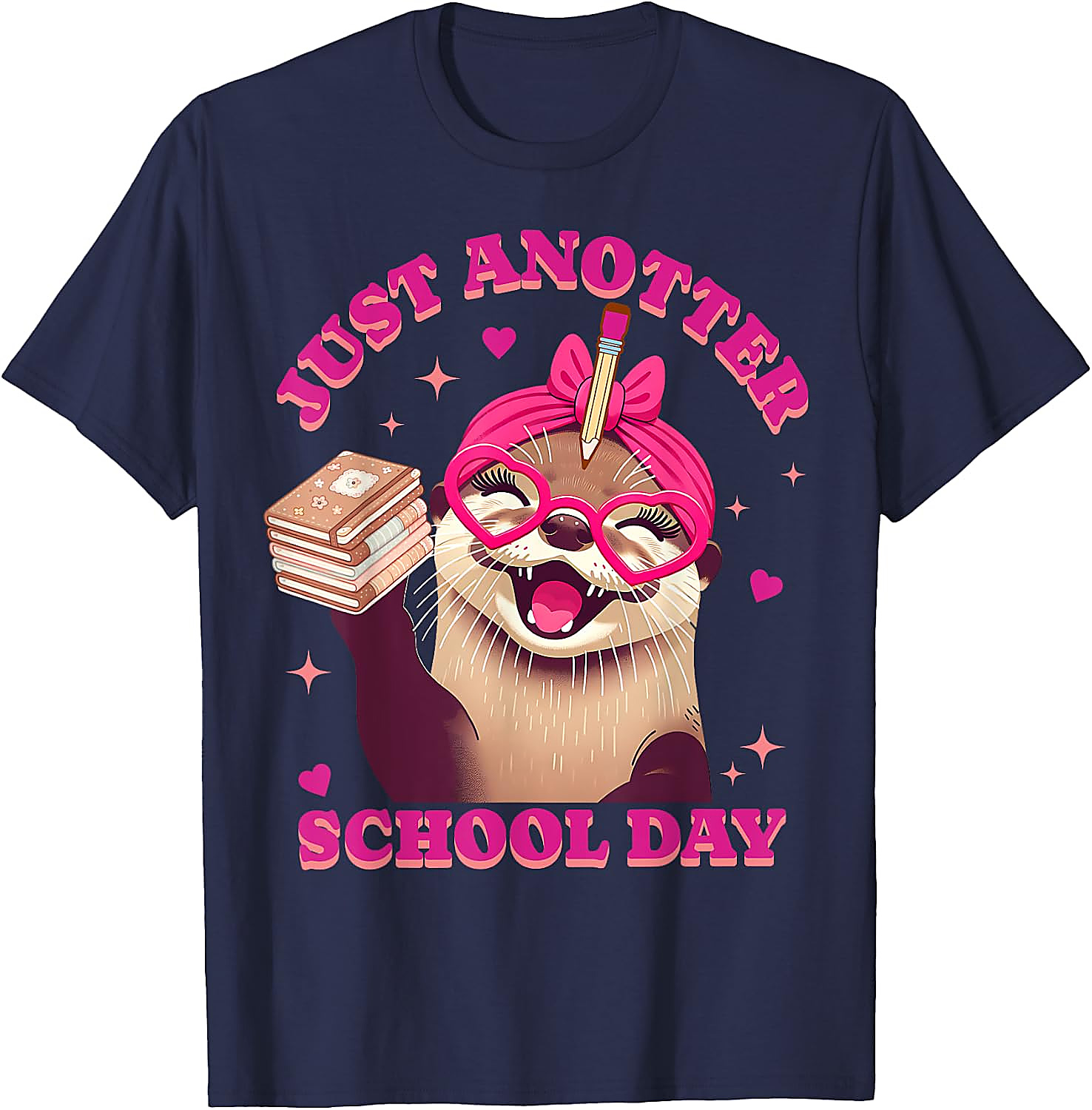 Just Anotter School Day Otter T-Shirt | Funny Teacher Tee