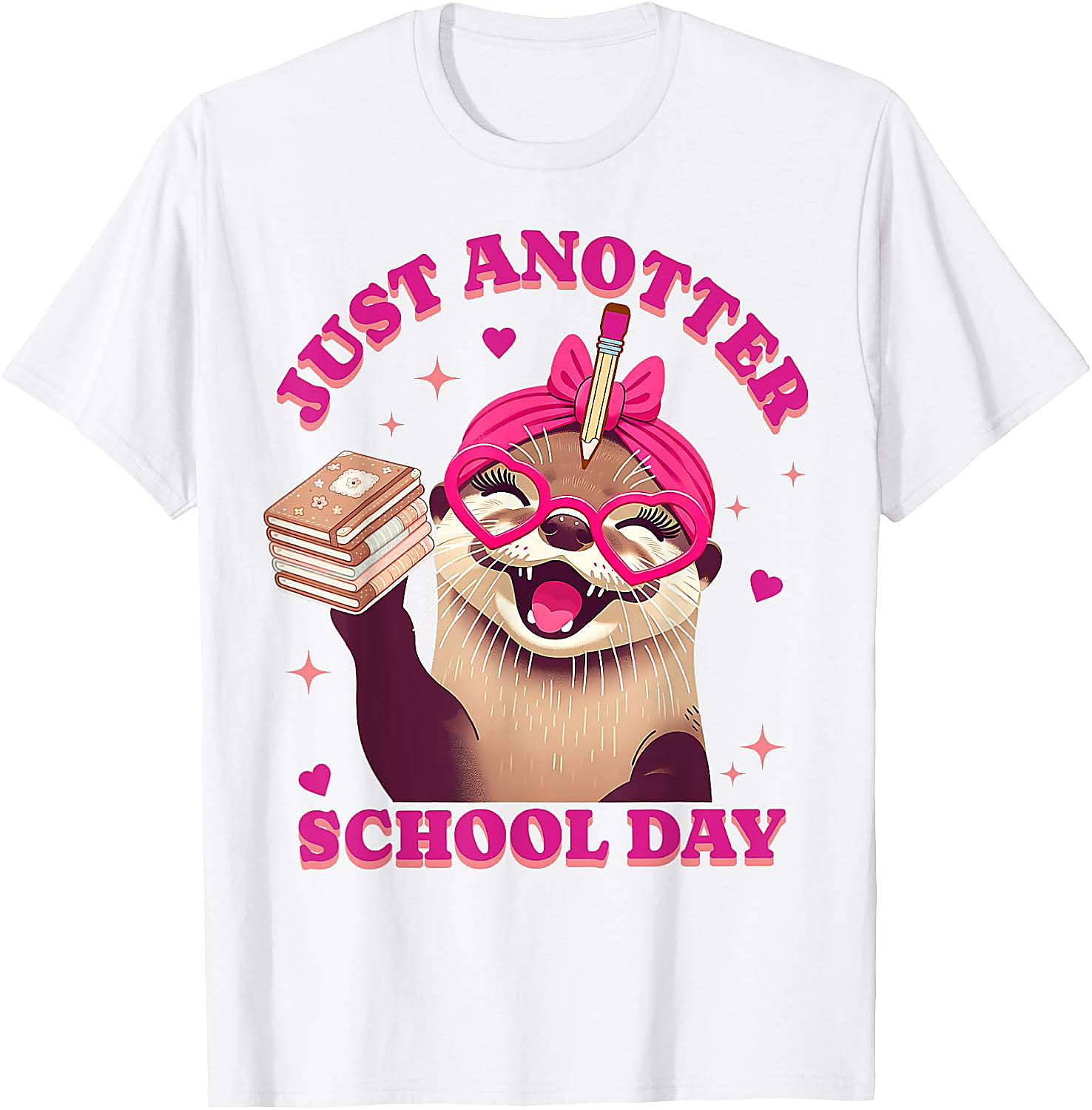 Just Anotter School Day Otter T-Shirt | Funny Teacher Tee