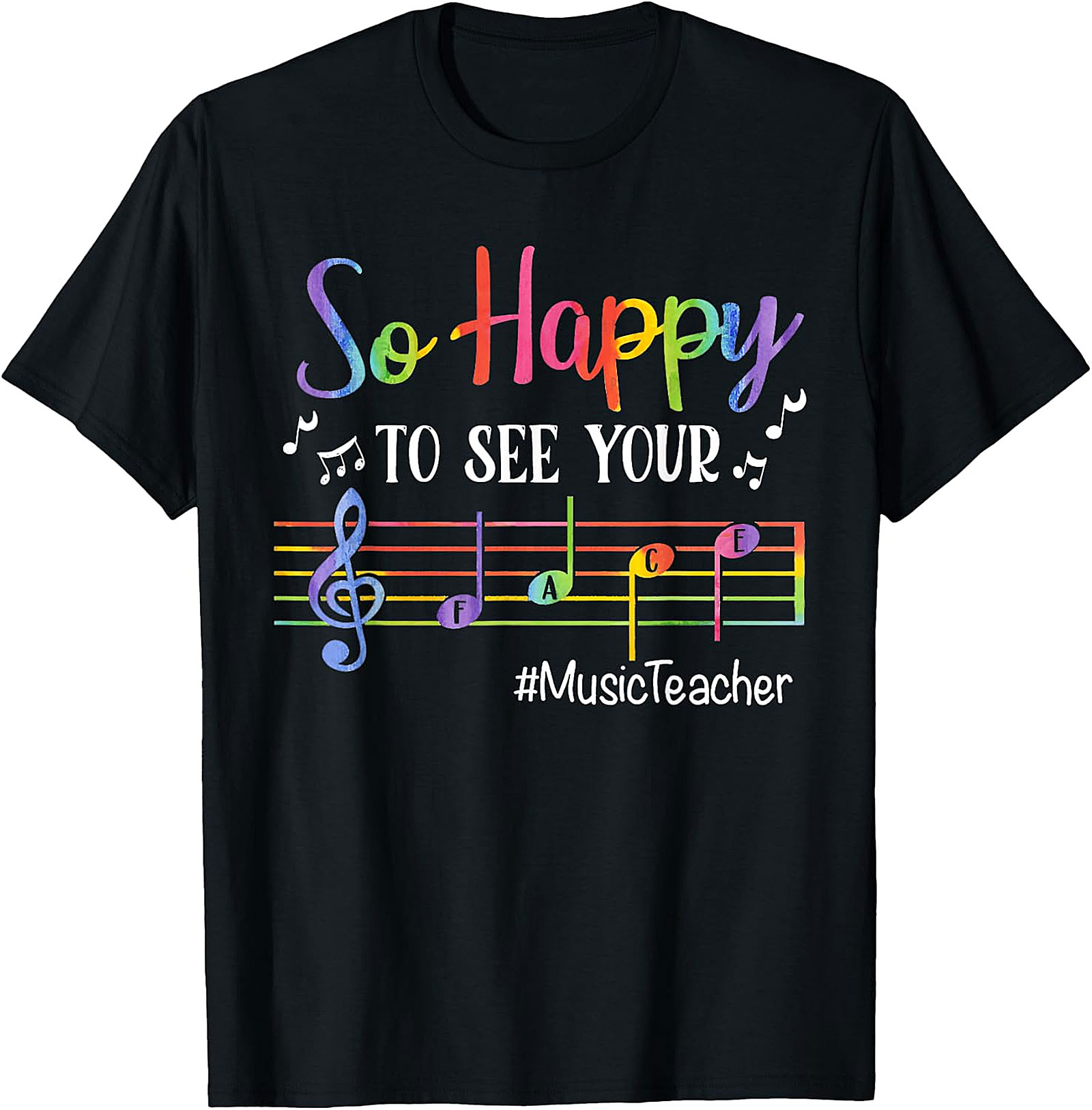 Rainbow Music Teacher T-Shirt | So Happy To See Your FACE Tee