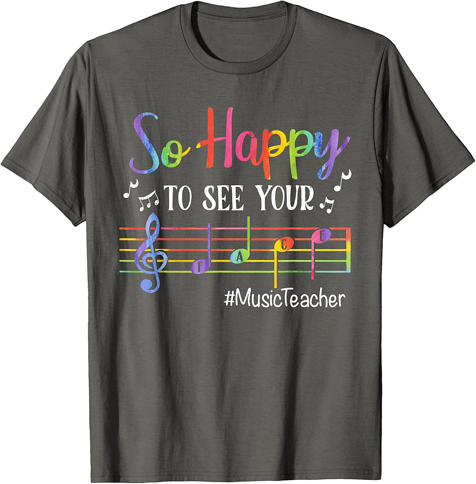 Rainbow Music Teacher T-Shirt | So Happy To See Your FACE Tee
