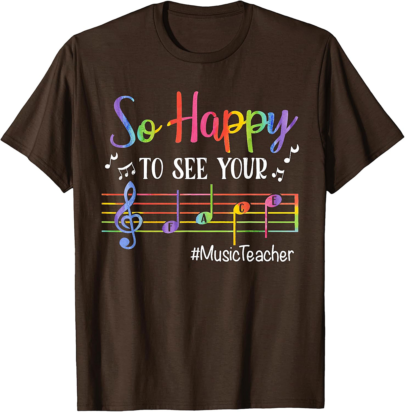Rainbow Music Teacher T-Shirt | So Happy To See Your FACE Tee