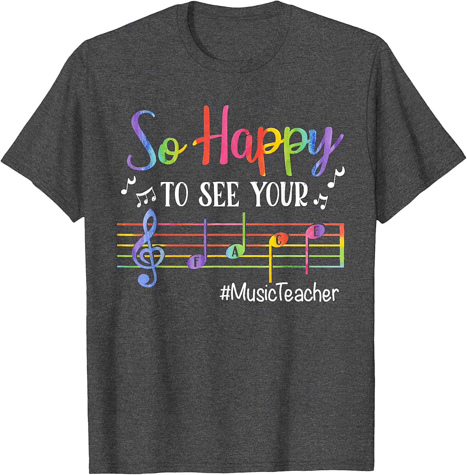 Rainbow Music Teacher T-Shirt | So Happy To See Your FACE Tee