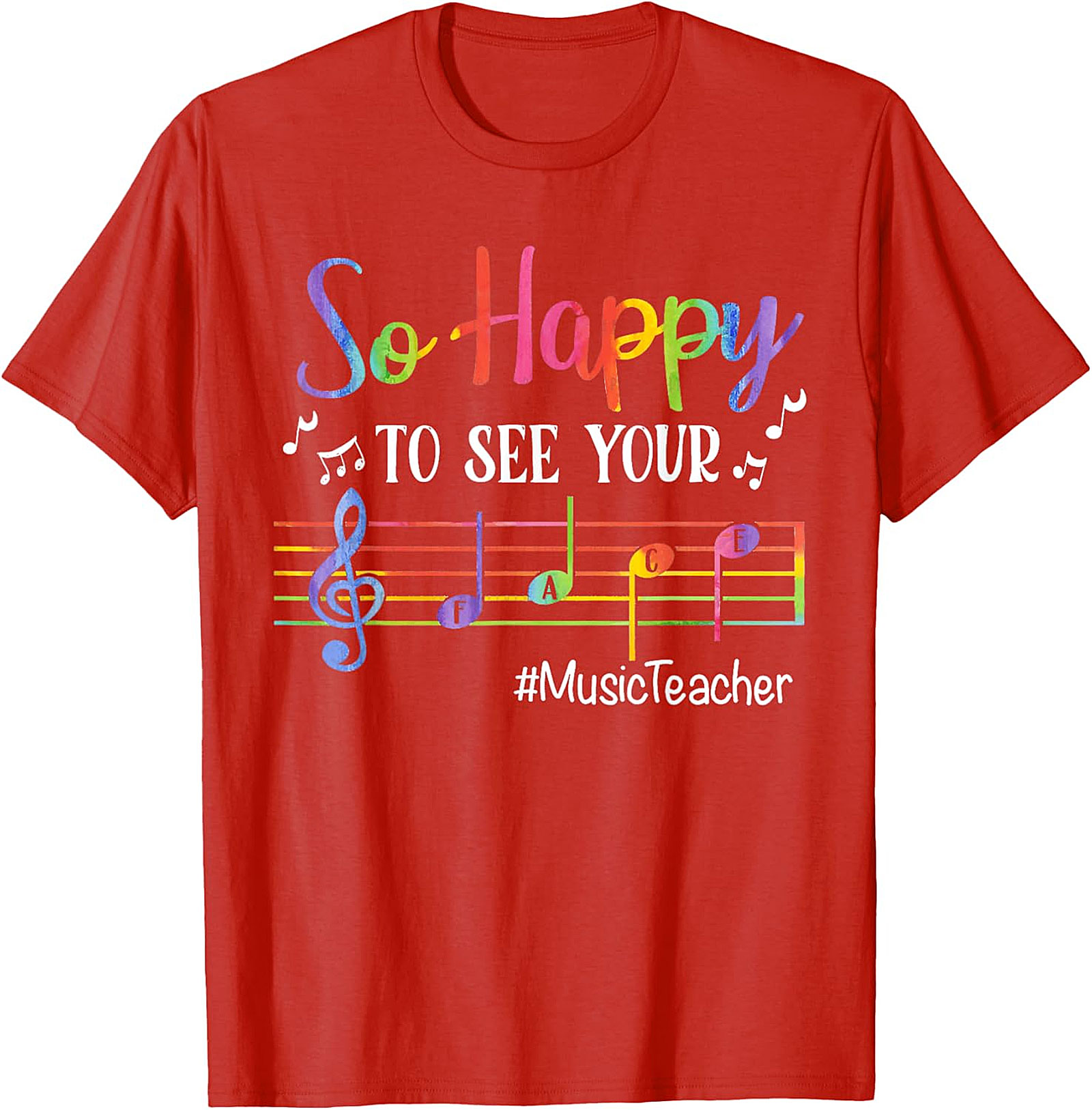 Rainbow Music Teacher T-Shirt | So Happy To See Your FACE Tee