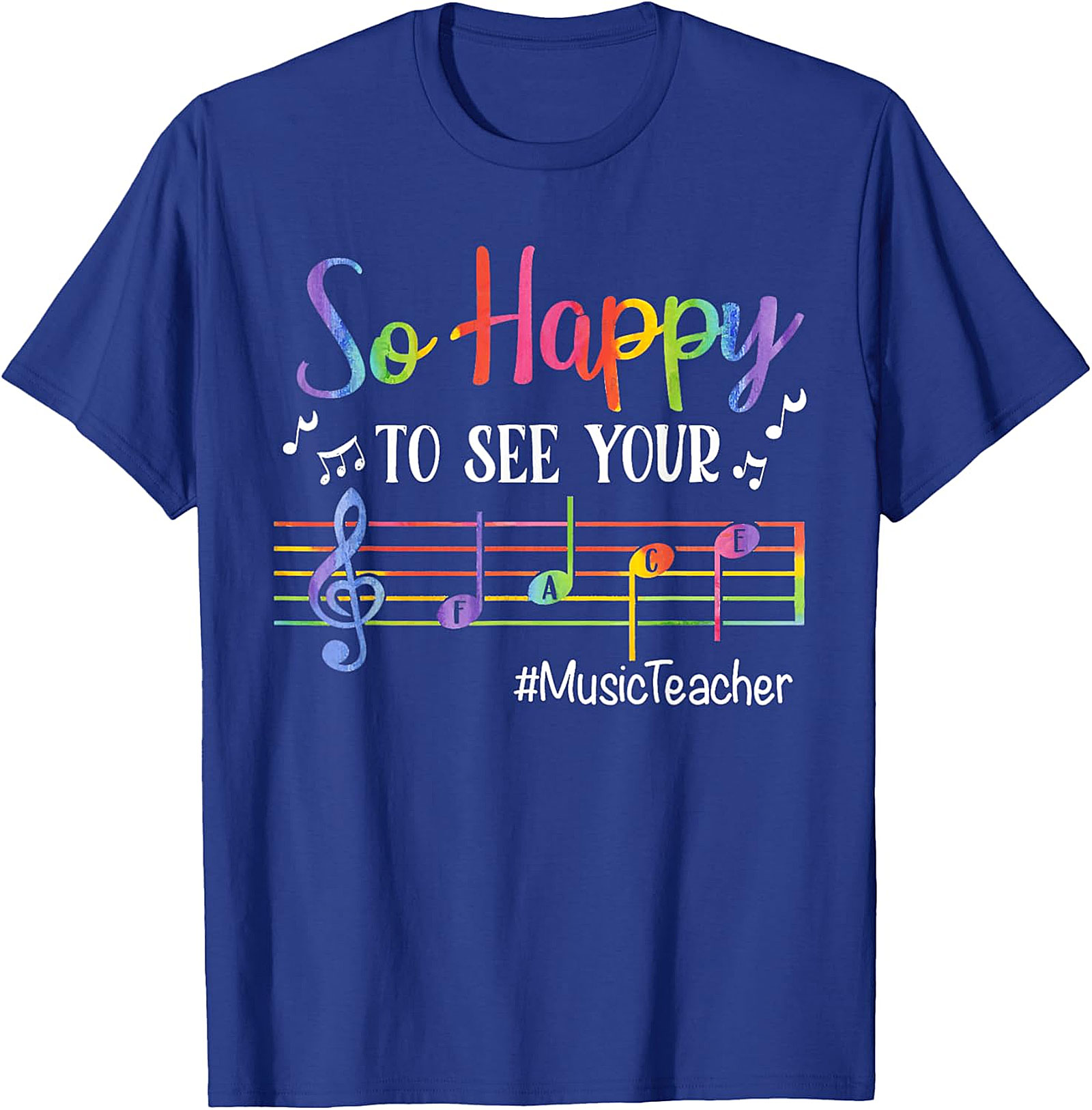 Rainbow Music Teacher T-Shirt | So Happy To See Your FACE Tee