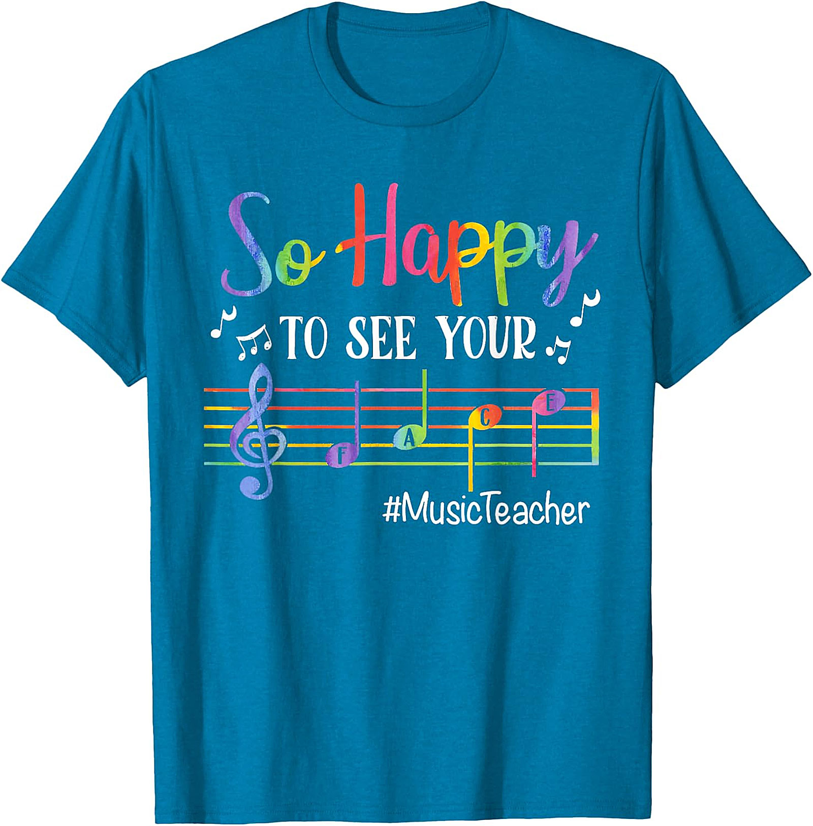 Rainbow Music Teacher T-Shirt | So Happy To See Your FACE Tee