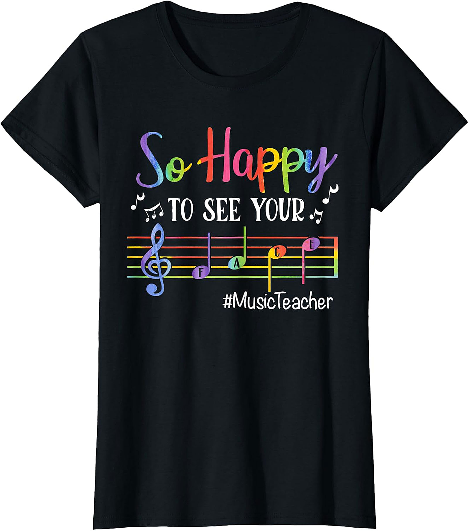 Rainbow Music Teacher T-Shirt | So Happy To See Your FACE Tee