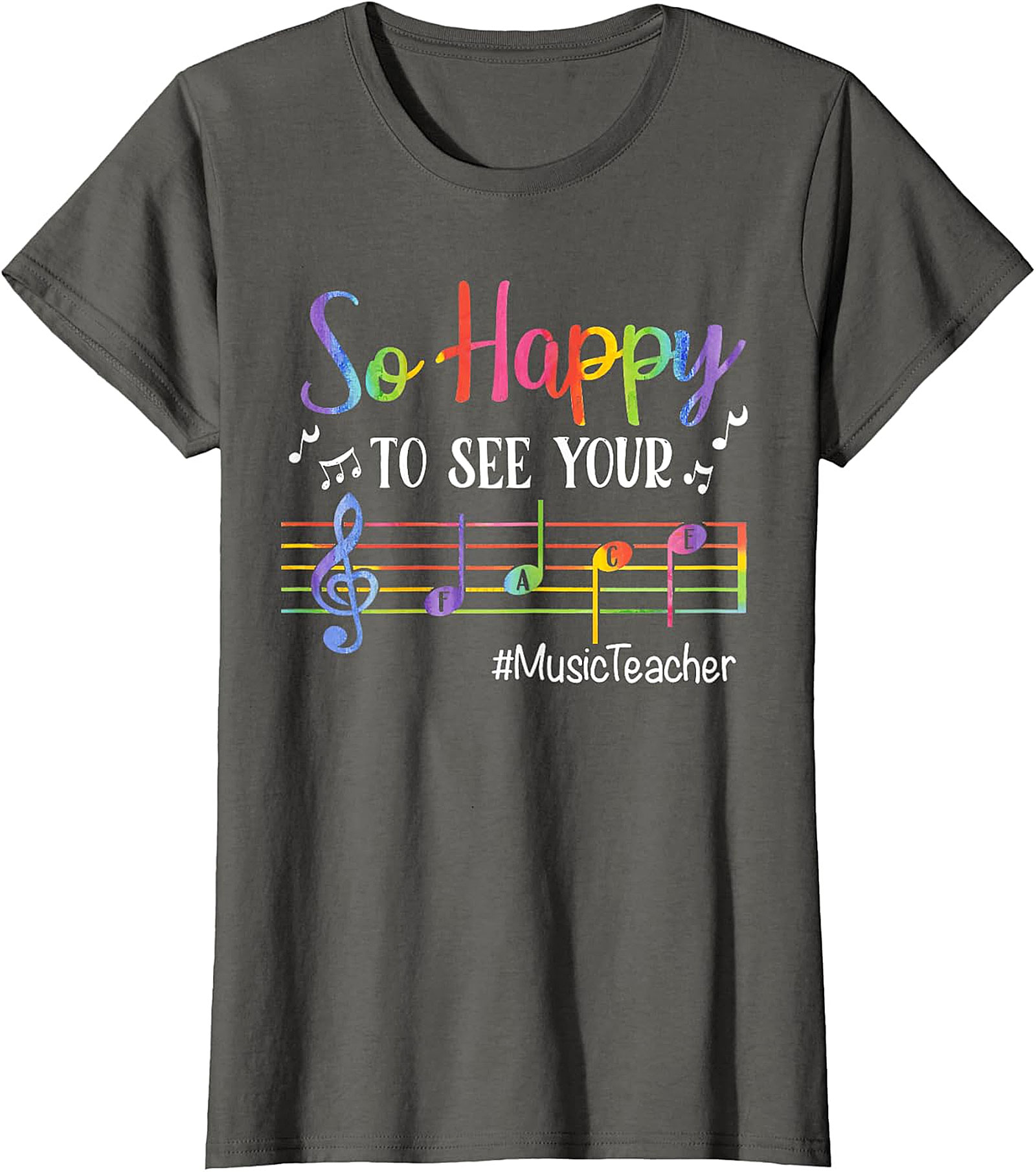Rainbow Music Teacher T-Shirt | So Happy To See Your FACE Tee