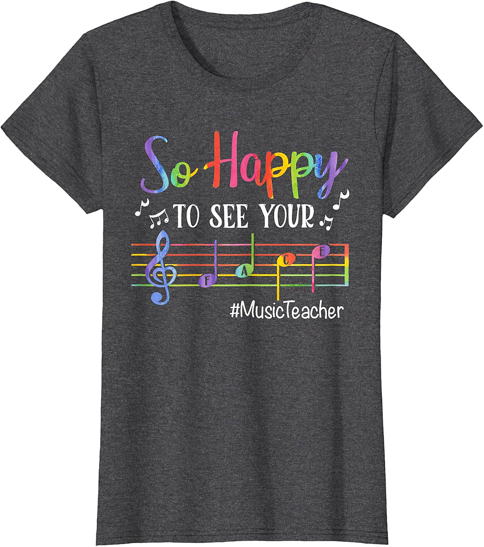 Rainbow Music Teacher T-Shirt | So Happy To See Your FACE Tee