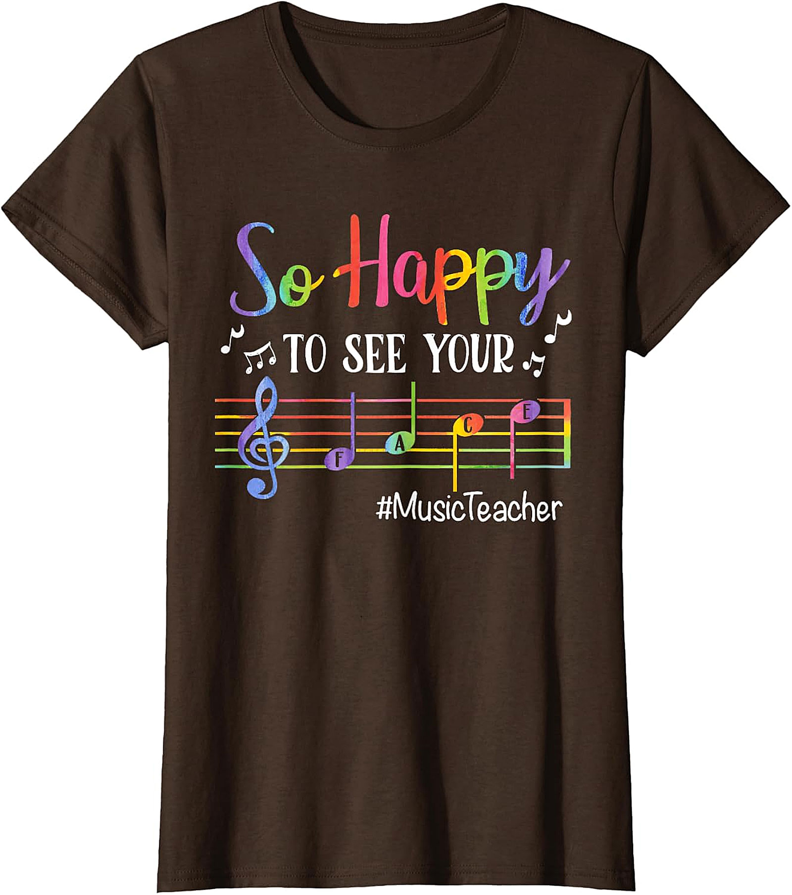 Rainbow Music Teacher T-Shirt | So Happy To See Your FACE Tee