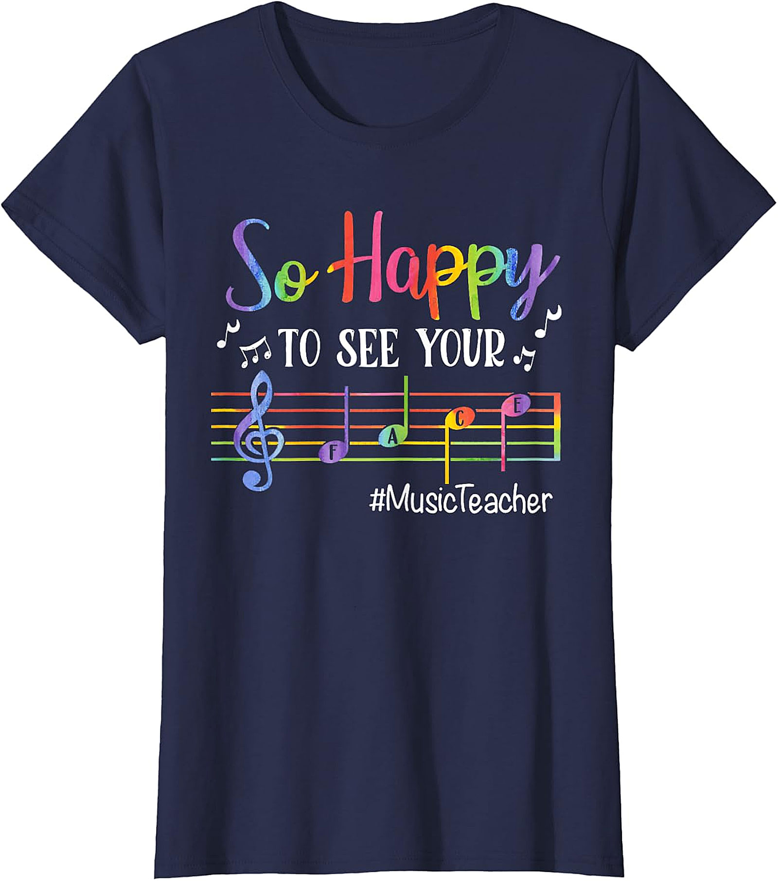 Rainbow Music Teacher T-Shirt | So Happy To See Your FACE Tee