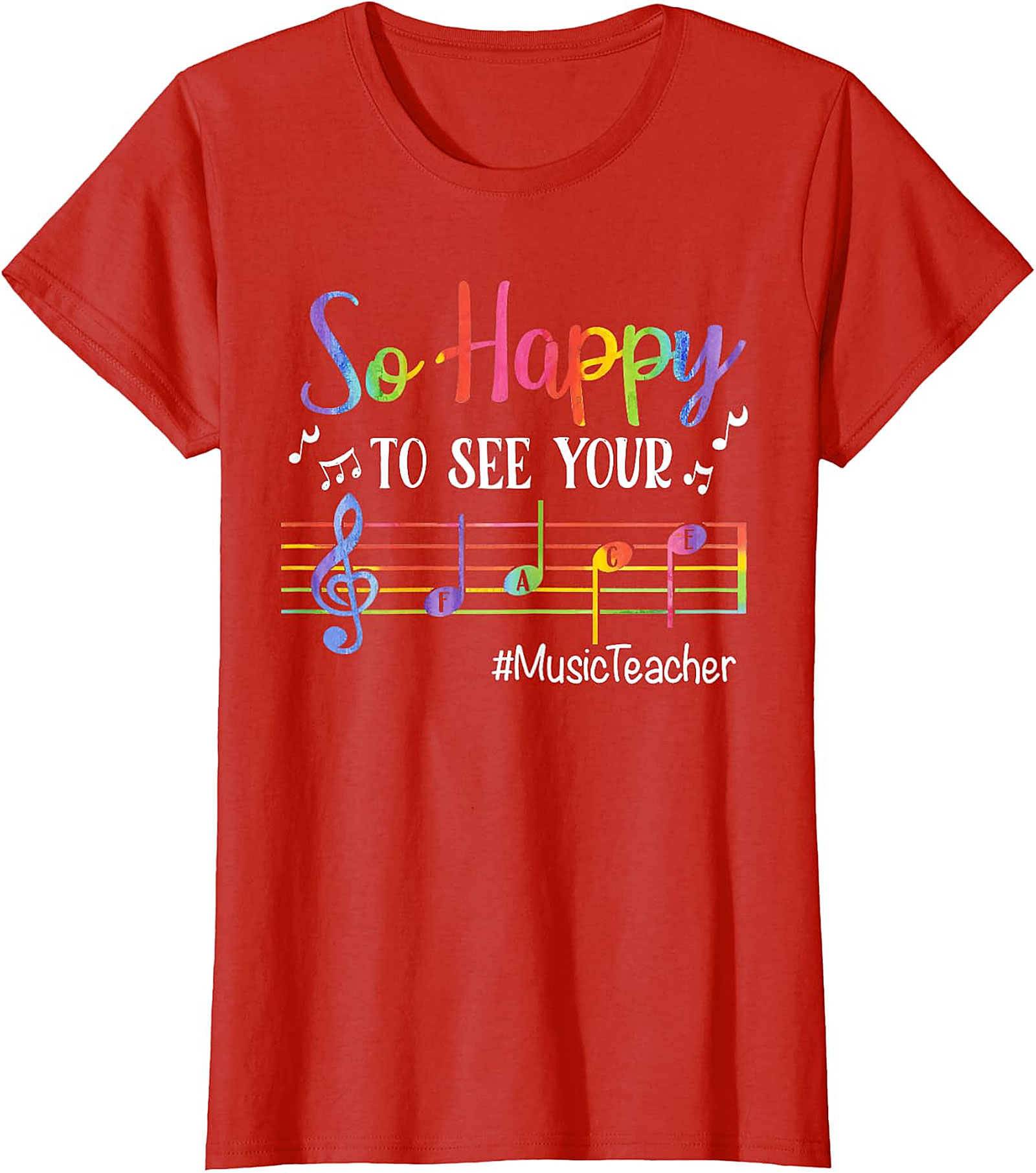 Rainbow Music Teacher T-Shirt | So Happy To See Your FACE Tee