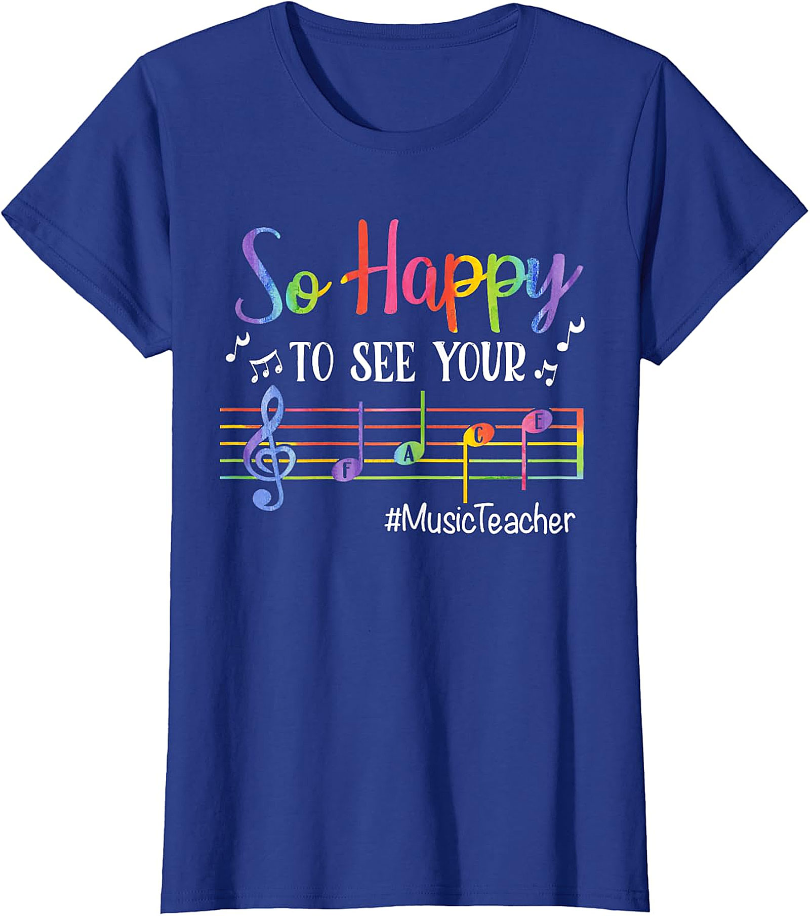 Rainbow Music Teacher T-Shirt | So Happy To See Your FACE Tee