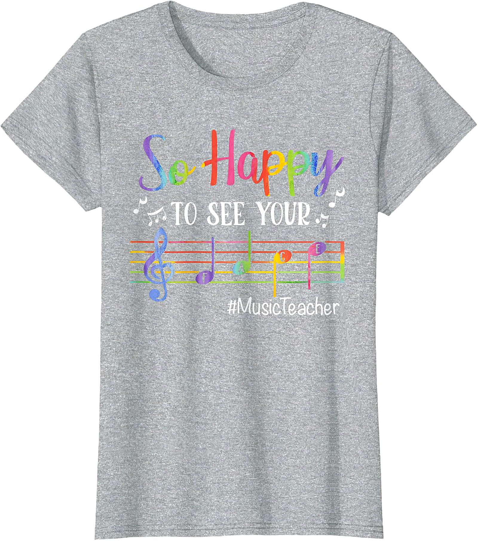Rainbow Music Teacher T-Shirt | So Happy To See Your FACE Tee