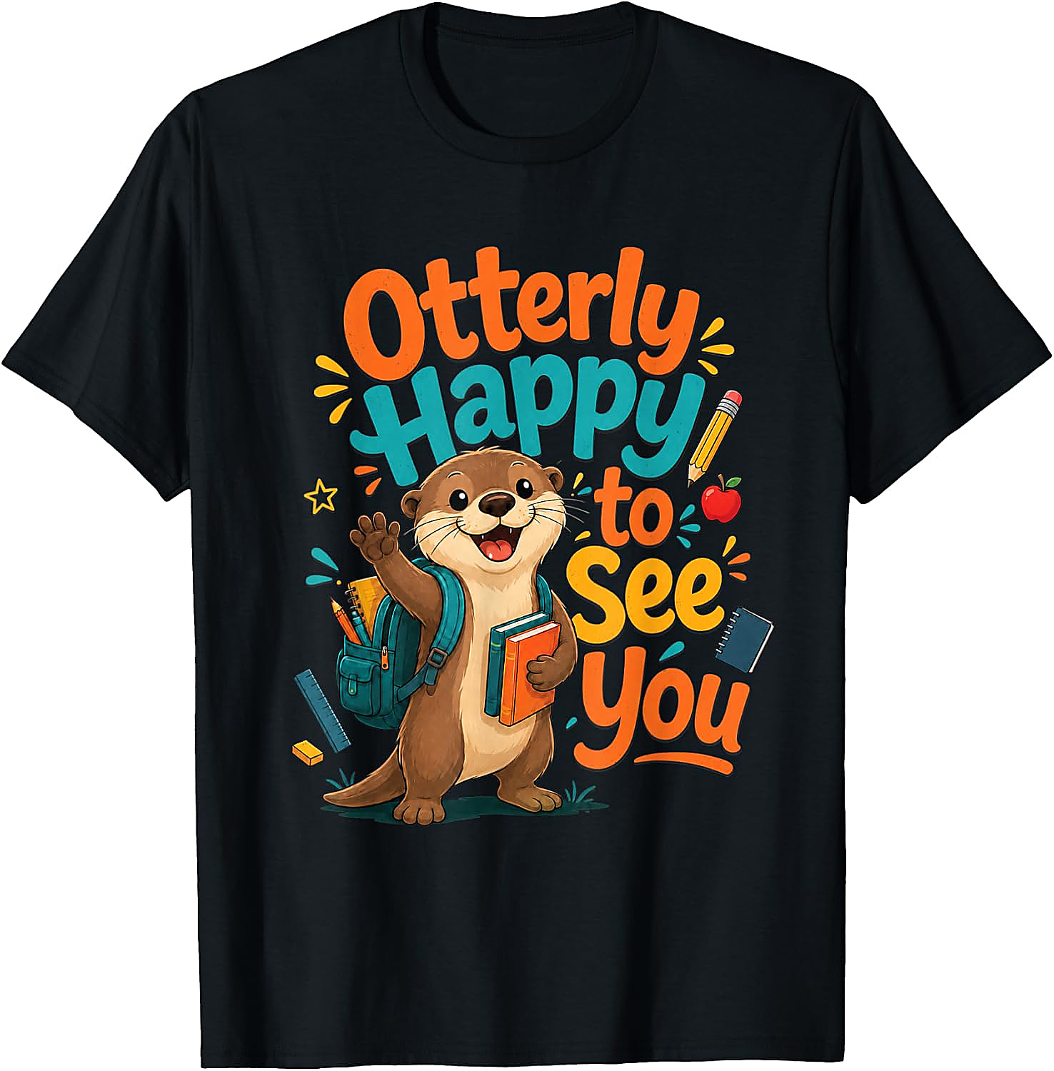 Otterly Happy To See You T-Shirt | Funny Teacher Tee