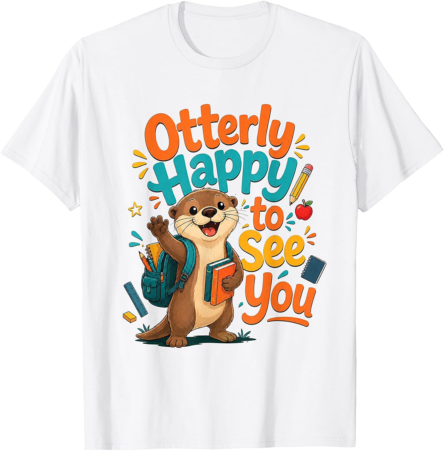 Otterly Happy To See You T-Shirt | Funny Teacher Tee