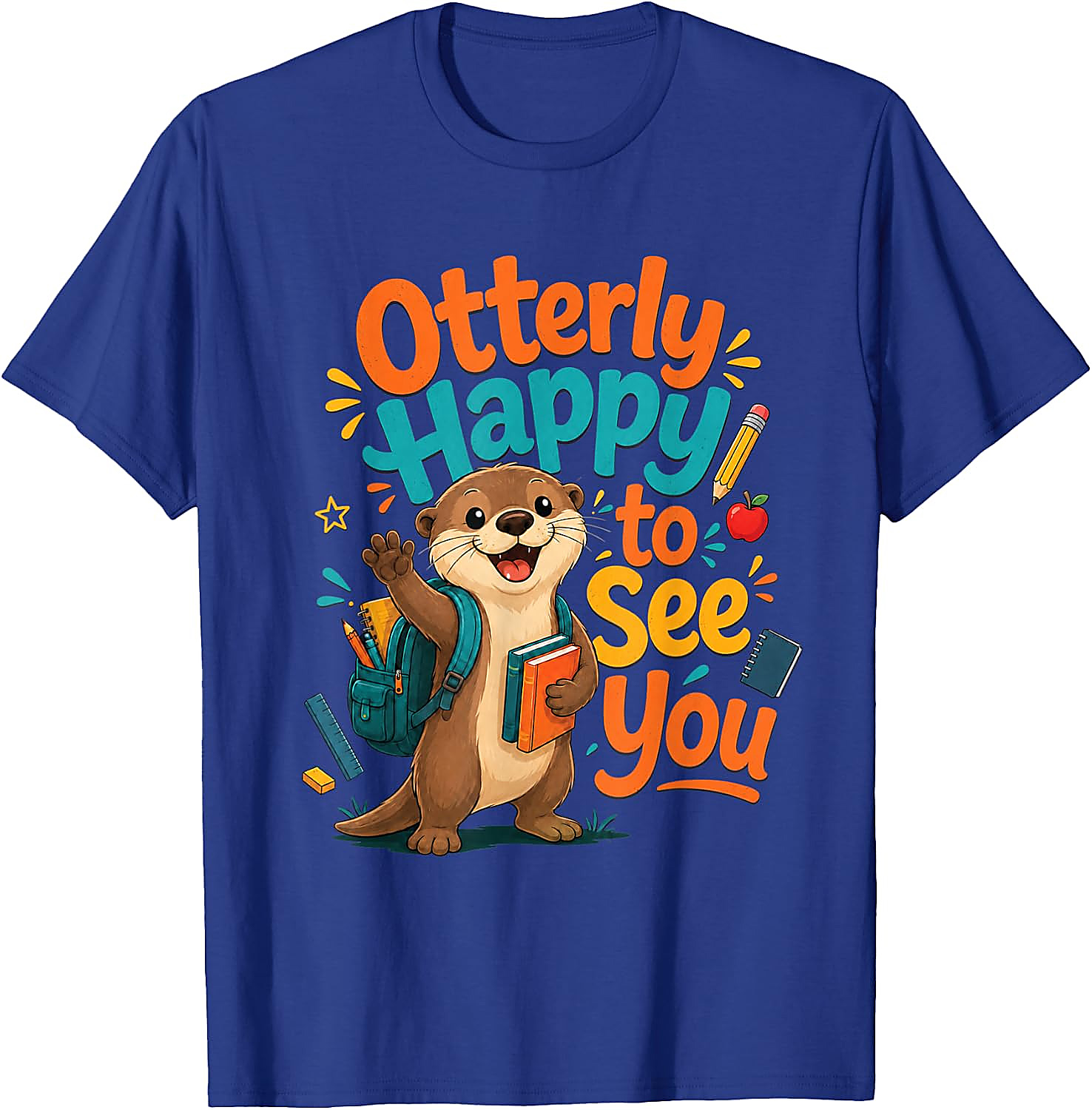 Otterly Happy To See You T-Shirt | Funny Teacher Tee