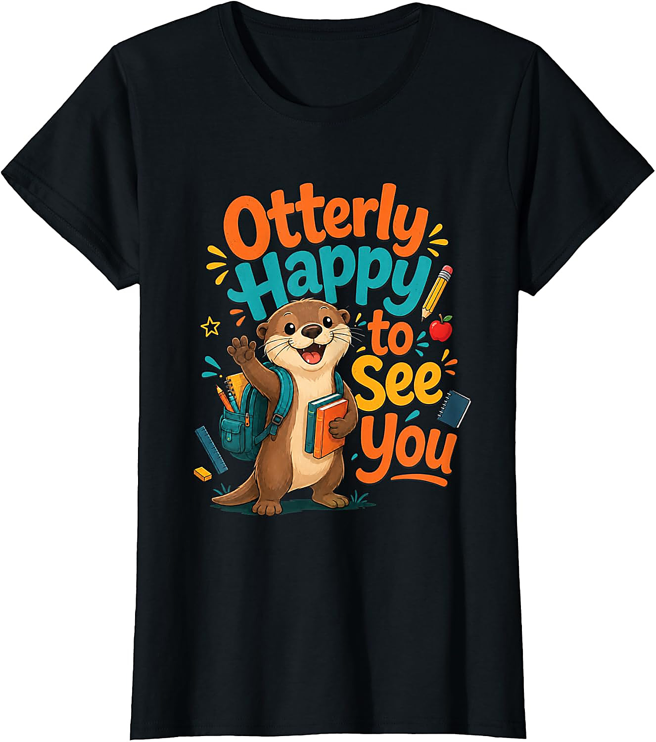 Otterly Happy To See You T-Shirt | Funny Teacher Tee