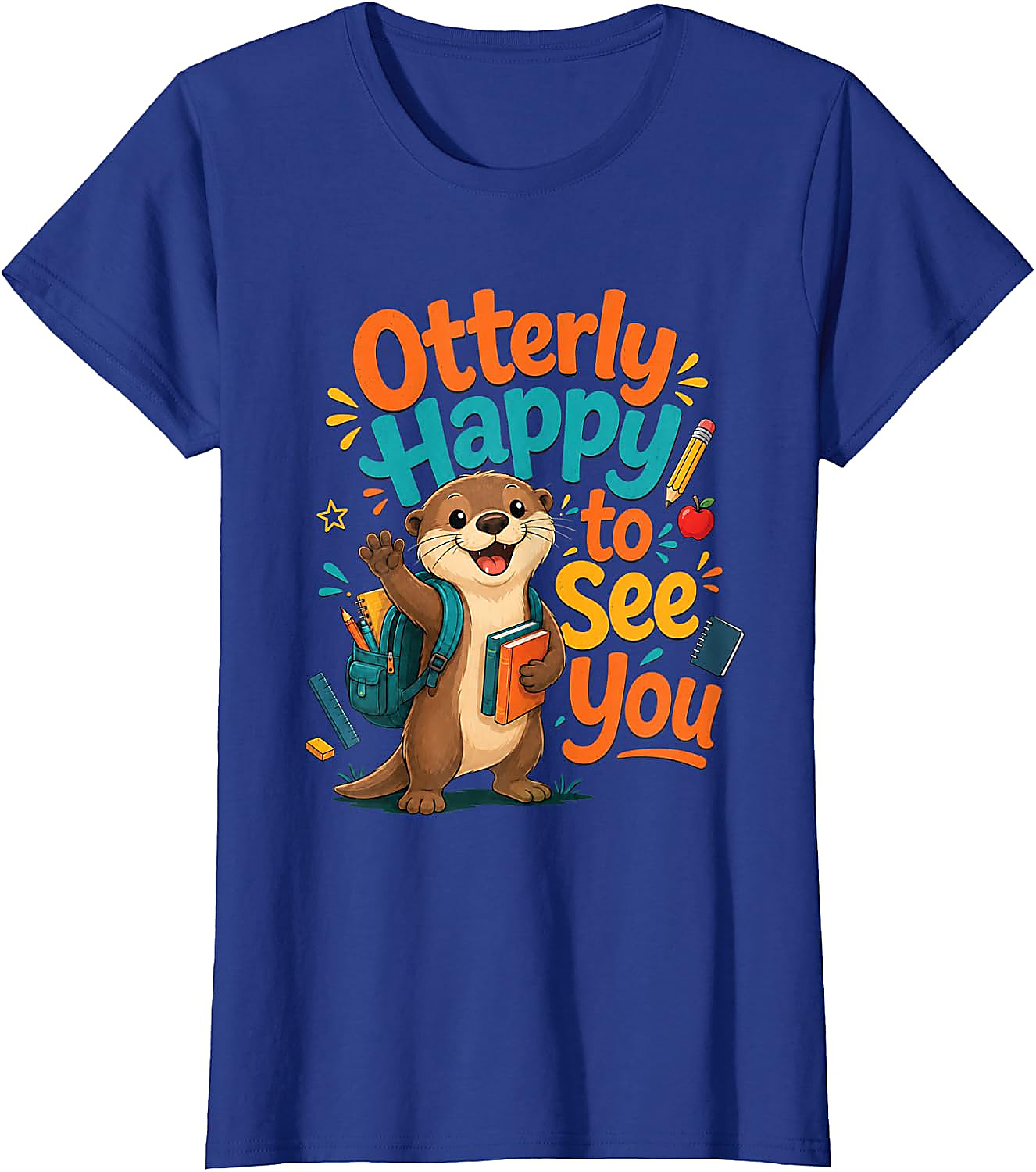 Otterly Happy To See You T-Shirt | Funny Teacher Tee