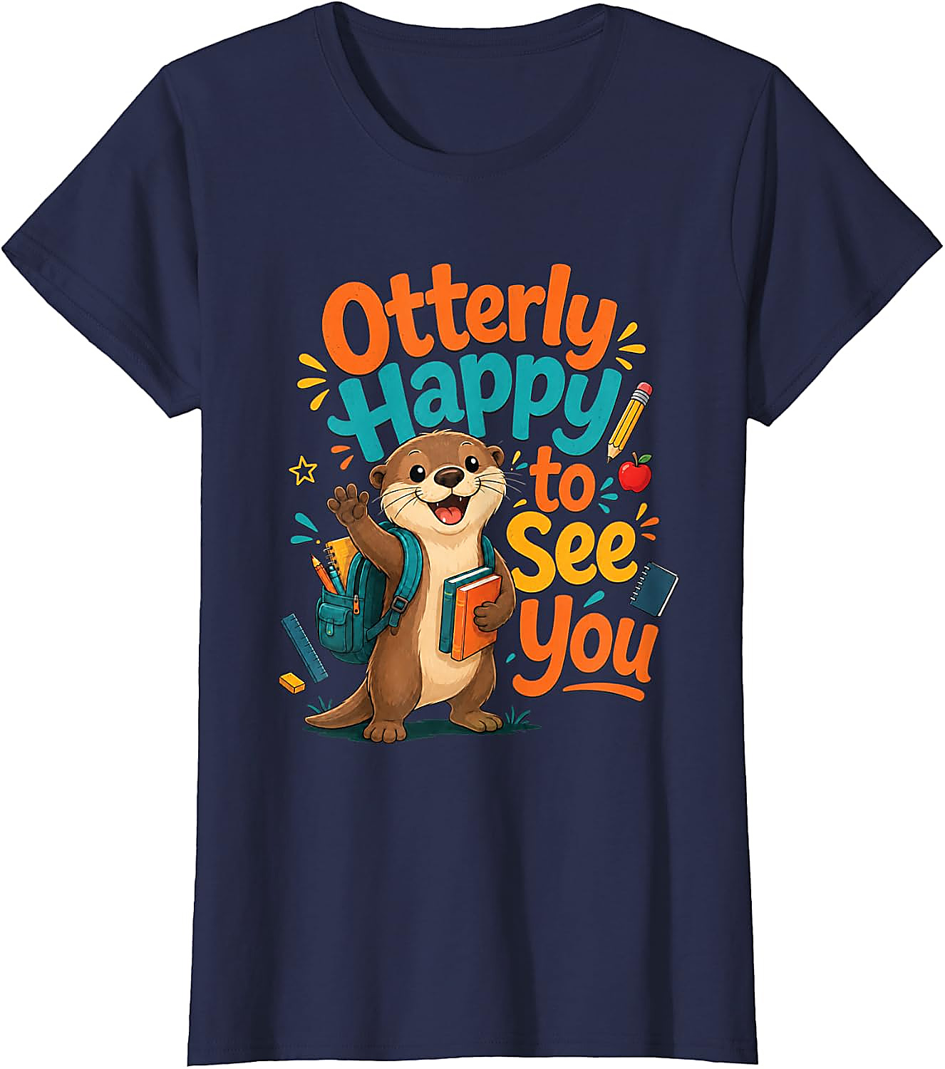 Otterly Happy To See You T-Shirt | Funny Teacher Tee
