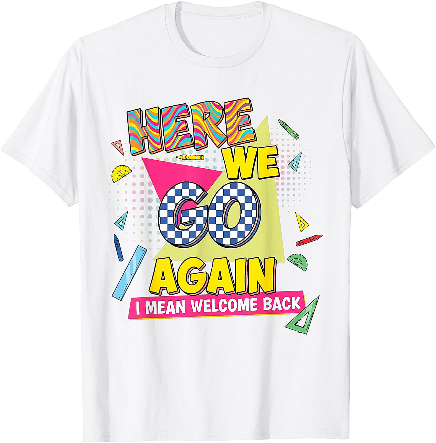 Here We Go Again Back to School T-Shirt Funny Retro Tee