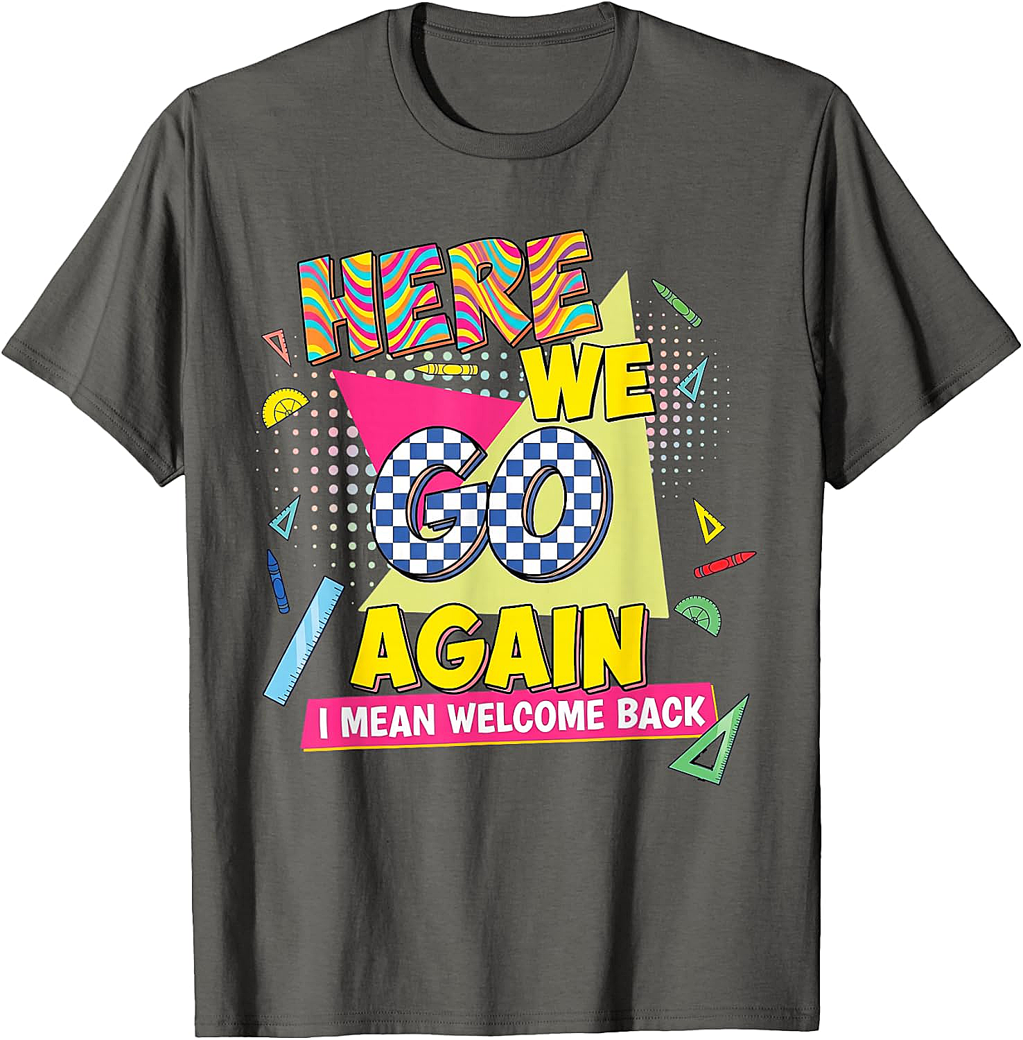 Here We Go Again Back to School T-Shirt Funny Retro Tee