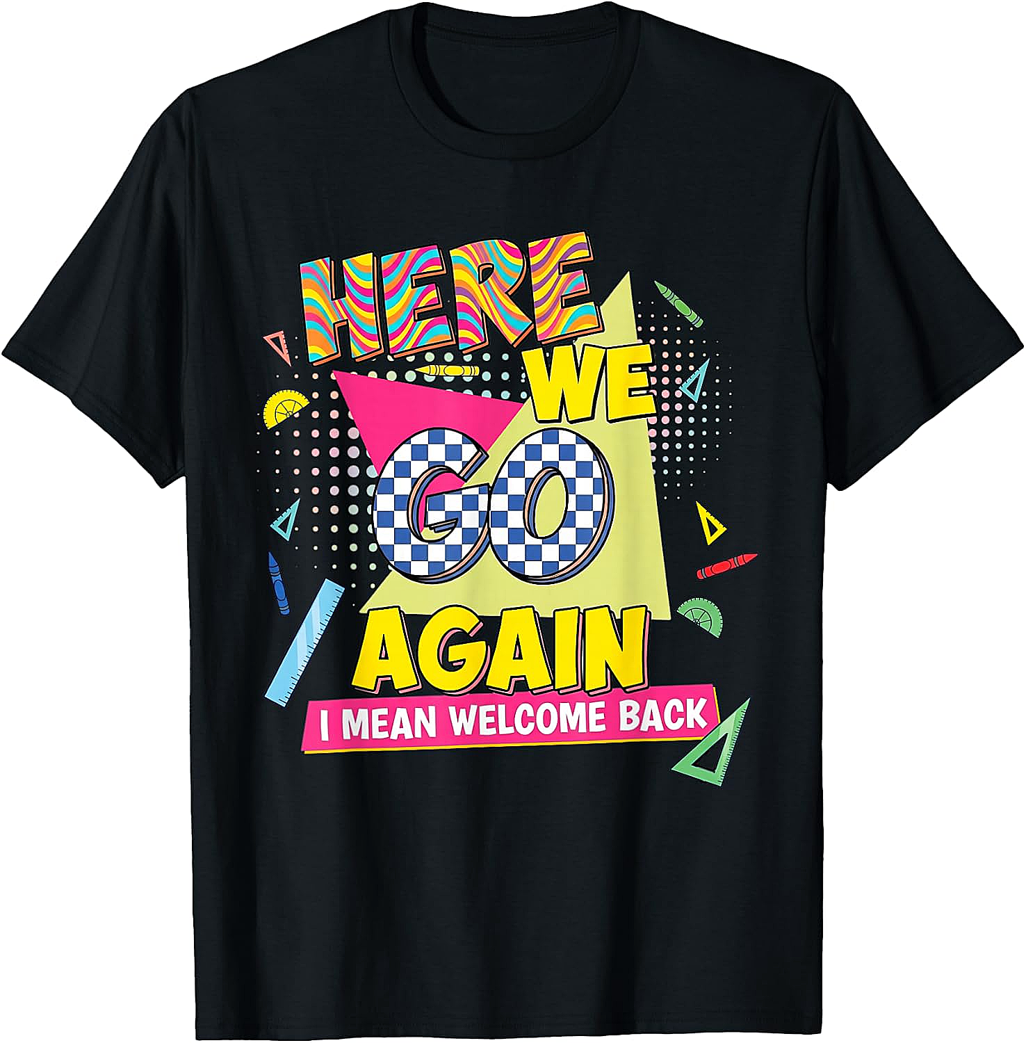 Here We Go Again Back to School T-Shirt Funny Retro Tee