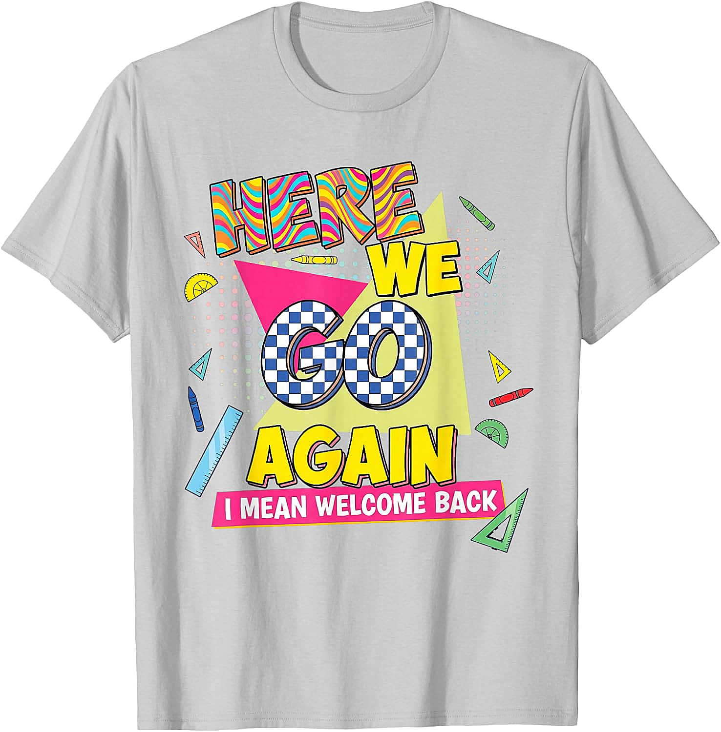 Here We Go Again Back to School T-Shirt Funny Retro Tee