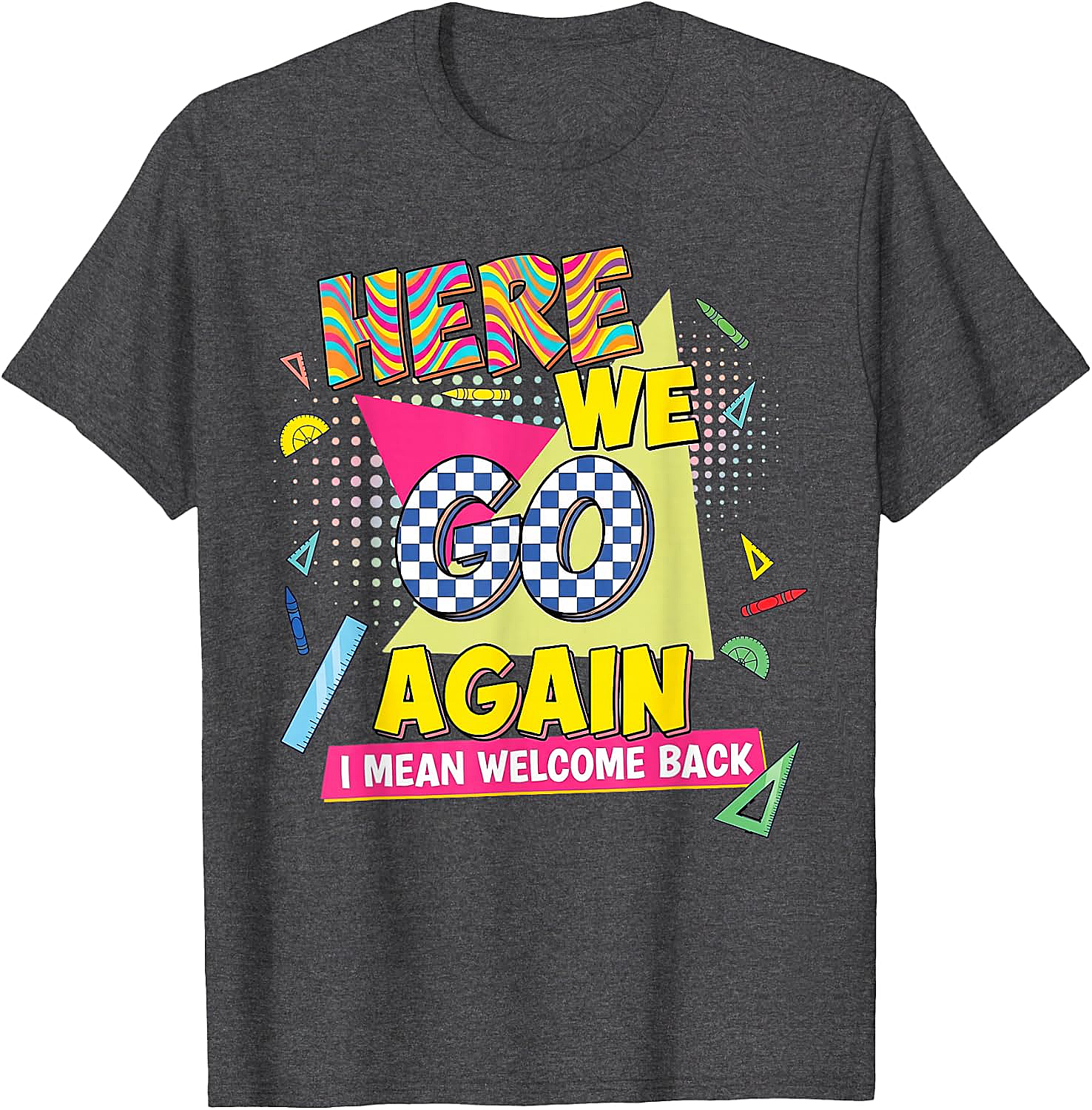 Here We Go Again Back to School T-Shirt Funny Retro Tee
