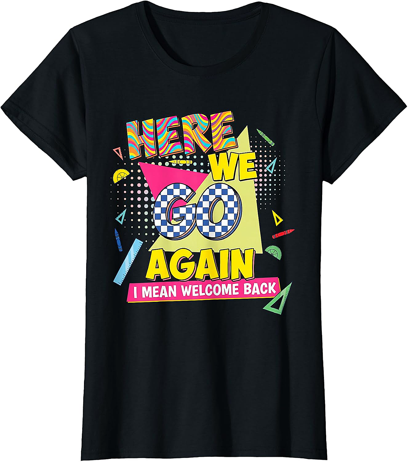 Here We Go Again Back to School T-Shirt Funny Retro Tee