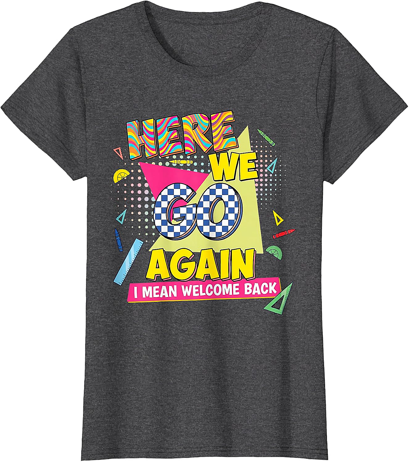 Here We Go Again Back to School T-Shirt Funny Retro Tee