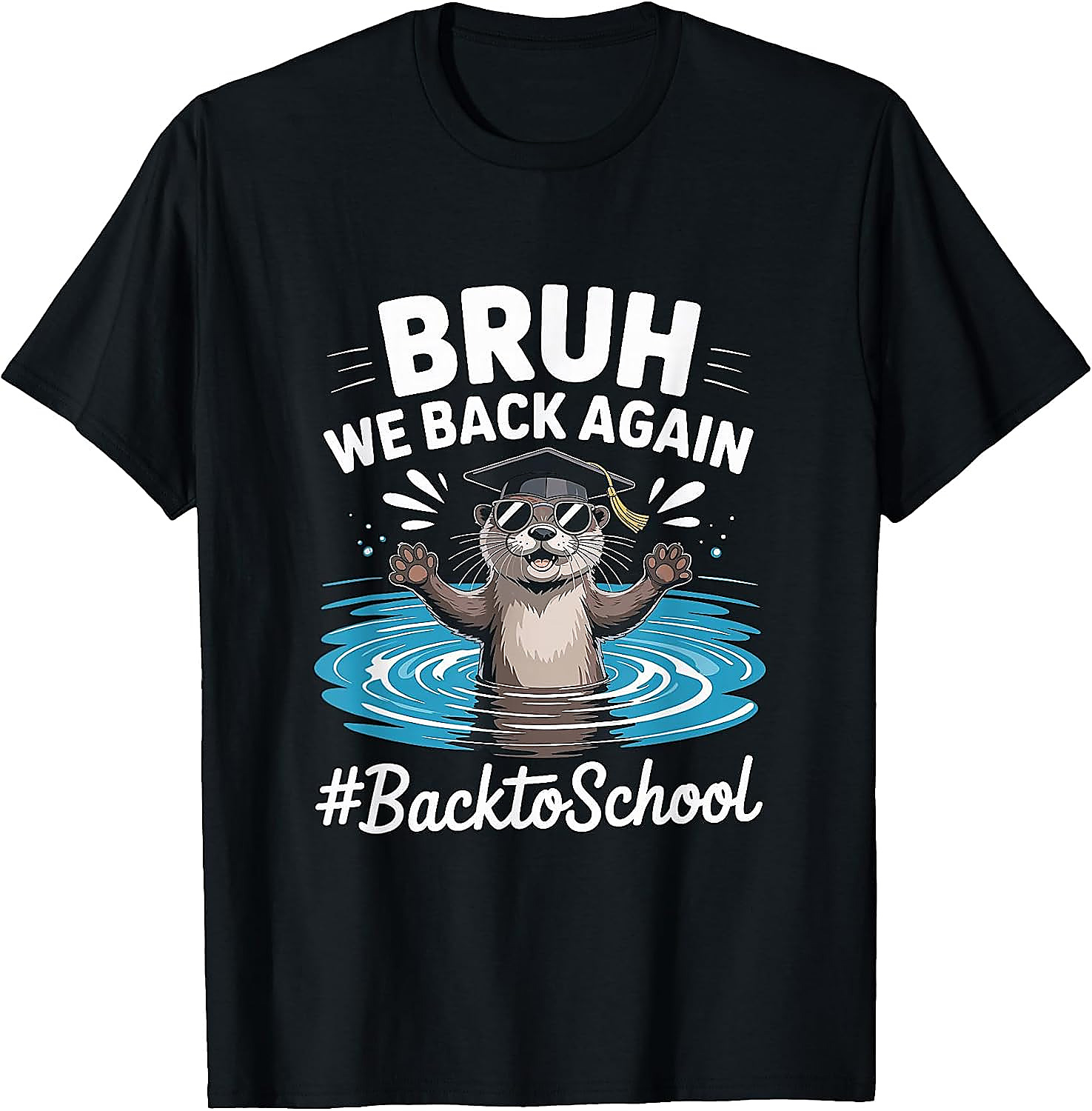 Bruh We Back Again Otter Back to School T-Shirt | Funny Tee