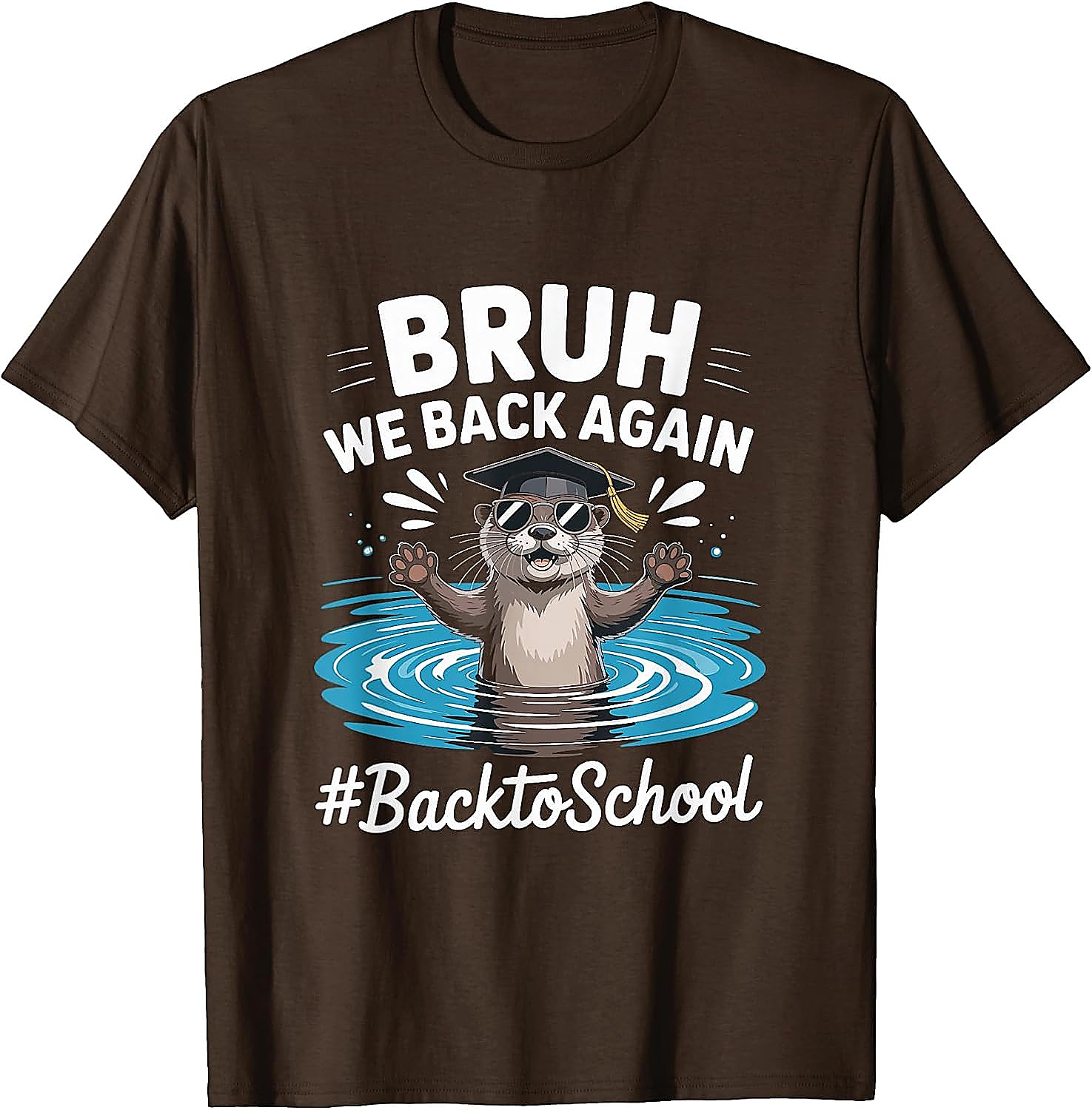 Bruh We Back Again Otter Back to School T-Shirt | Funny Tee