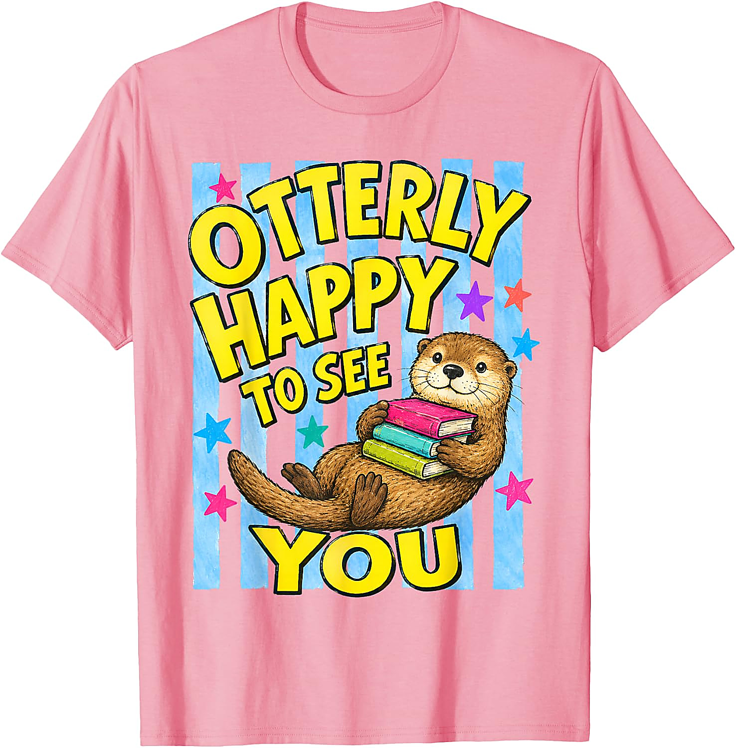 Otterly Happy to See You T-Shirt | Cute Back to School Tee