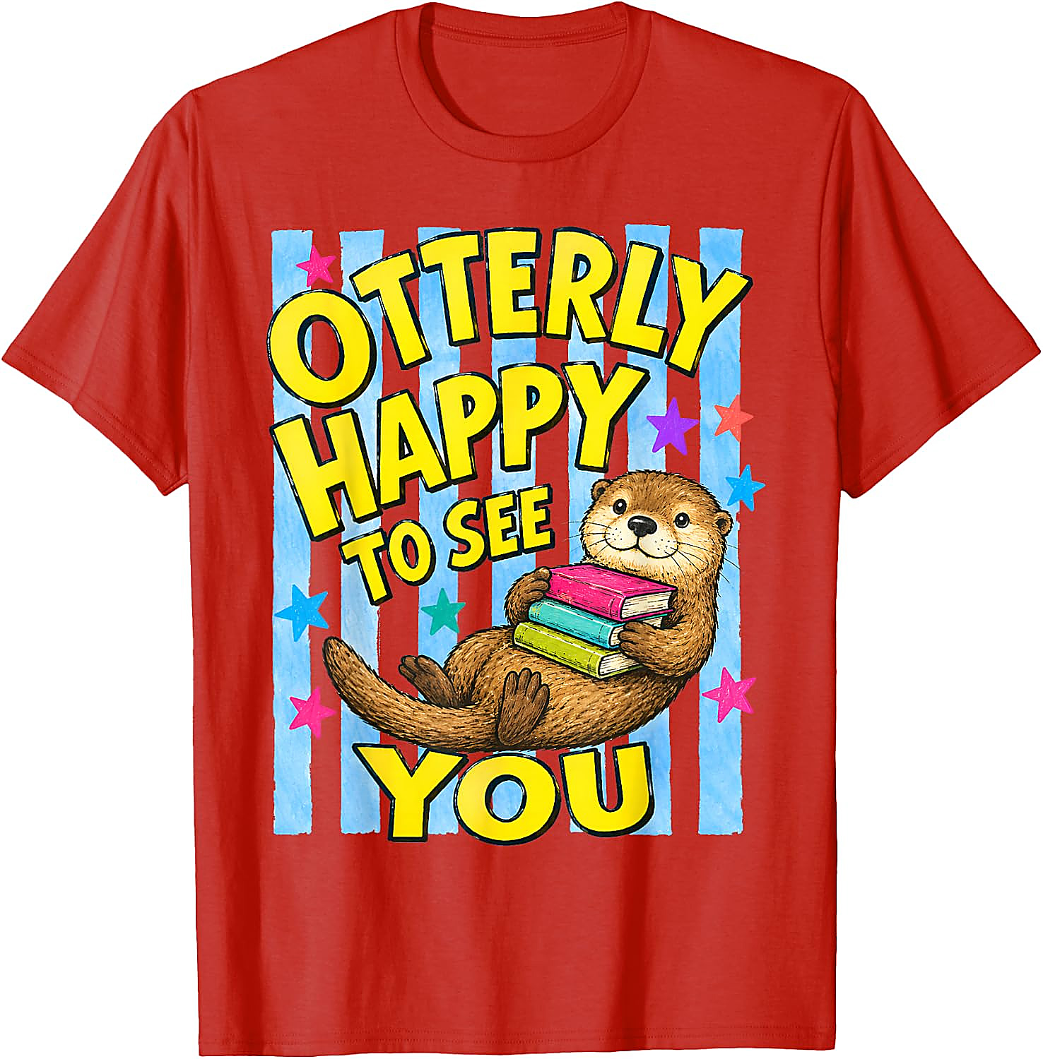 Otterly Happy to See You T-Shirt | Cute Back to School Tee