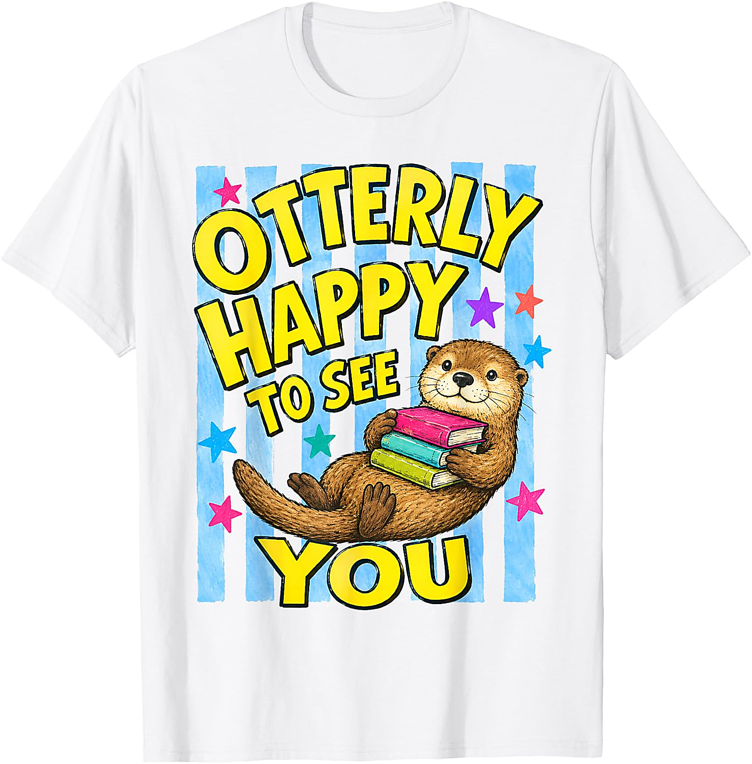 Otterly Happy to See You T-Shirt | Cute Back to School Tee