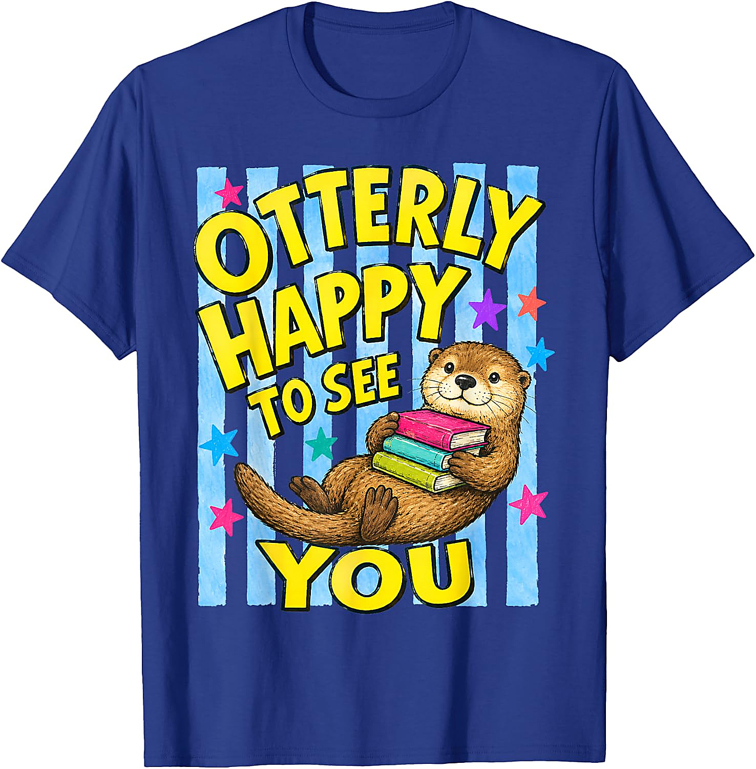 Otterly Happy to See You T-Shirt | Cute Back to School Tee