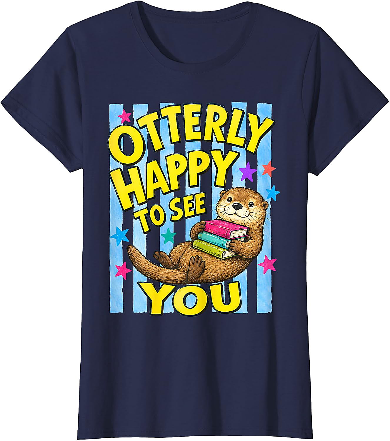 Otterly Happy to See You T-Shirt | Cute Back to School Tee