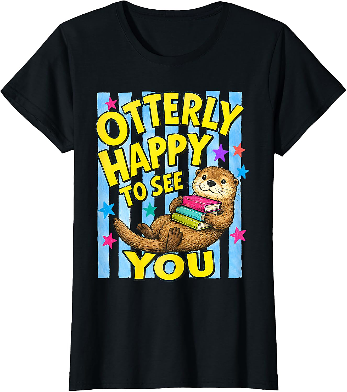 Otterly Happy to See You T-Shirt | Cute Back to School Tee