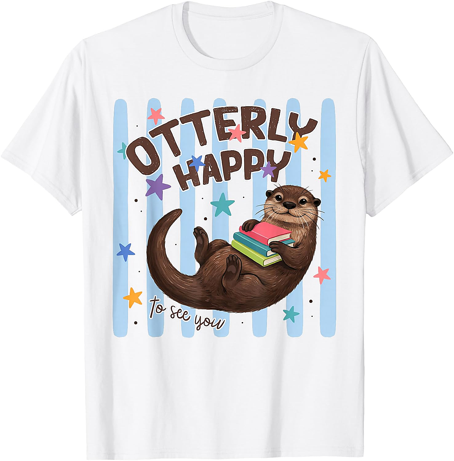 Otterly Happy T-Shirt | Cute Otter Back to School Tee