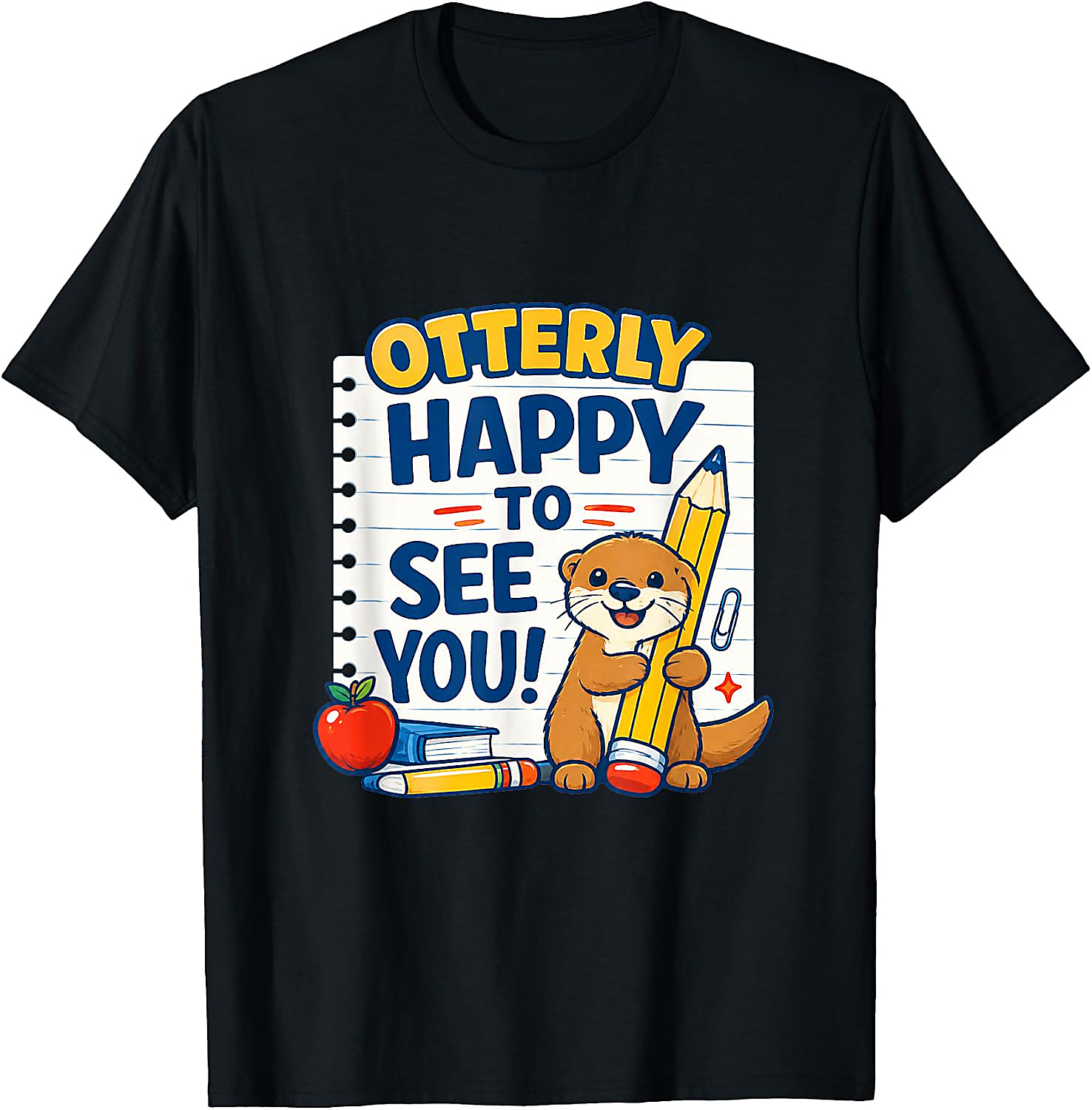 Otterly Happy To See You T-Shirt | Cute Teacher School Tee