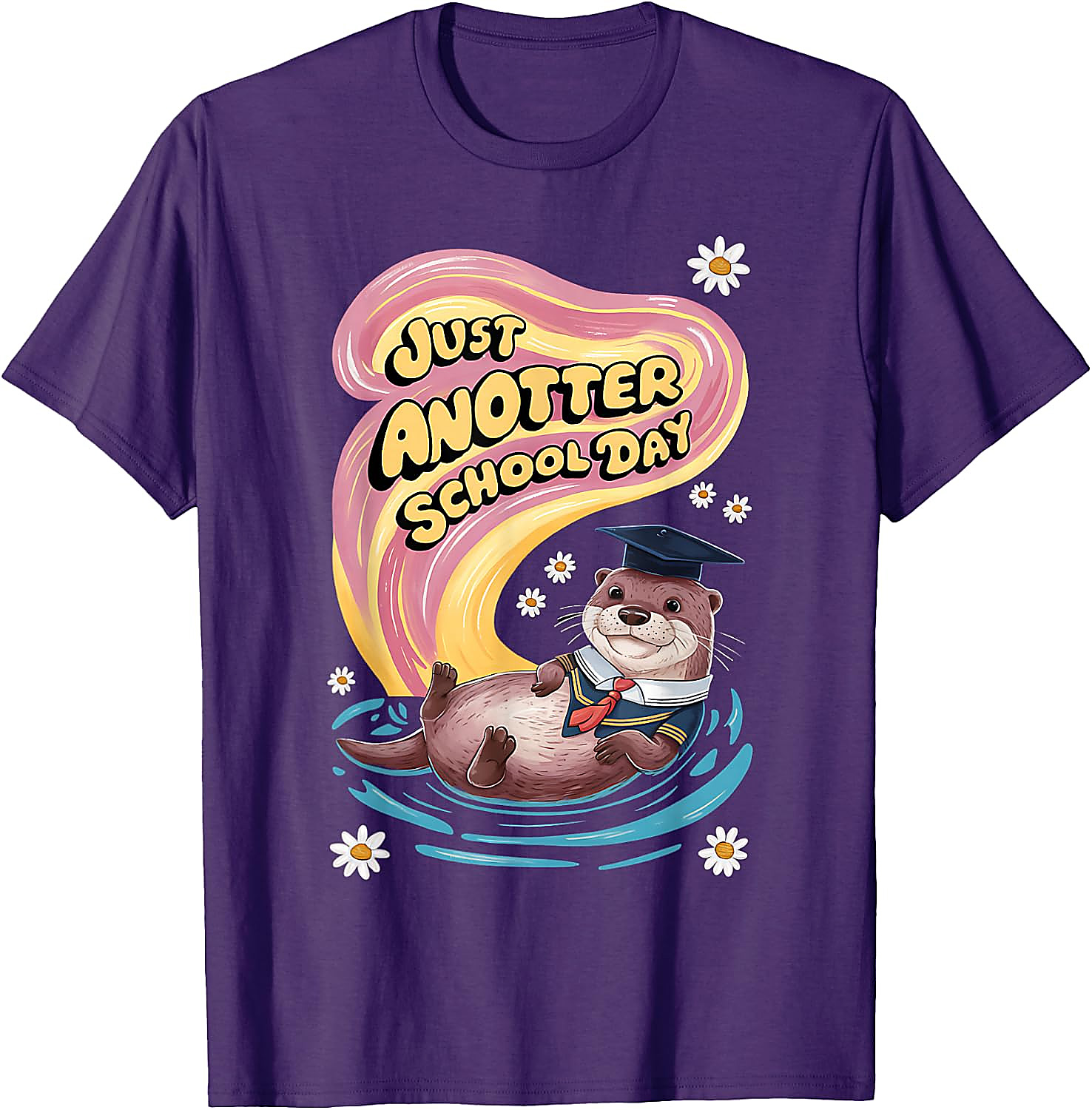 Just Anotter School Day Otter T-Shirt | Funny Graphic Tee