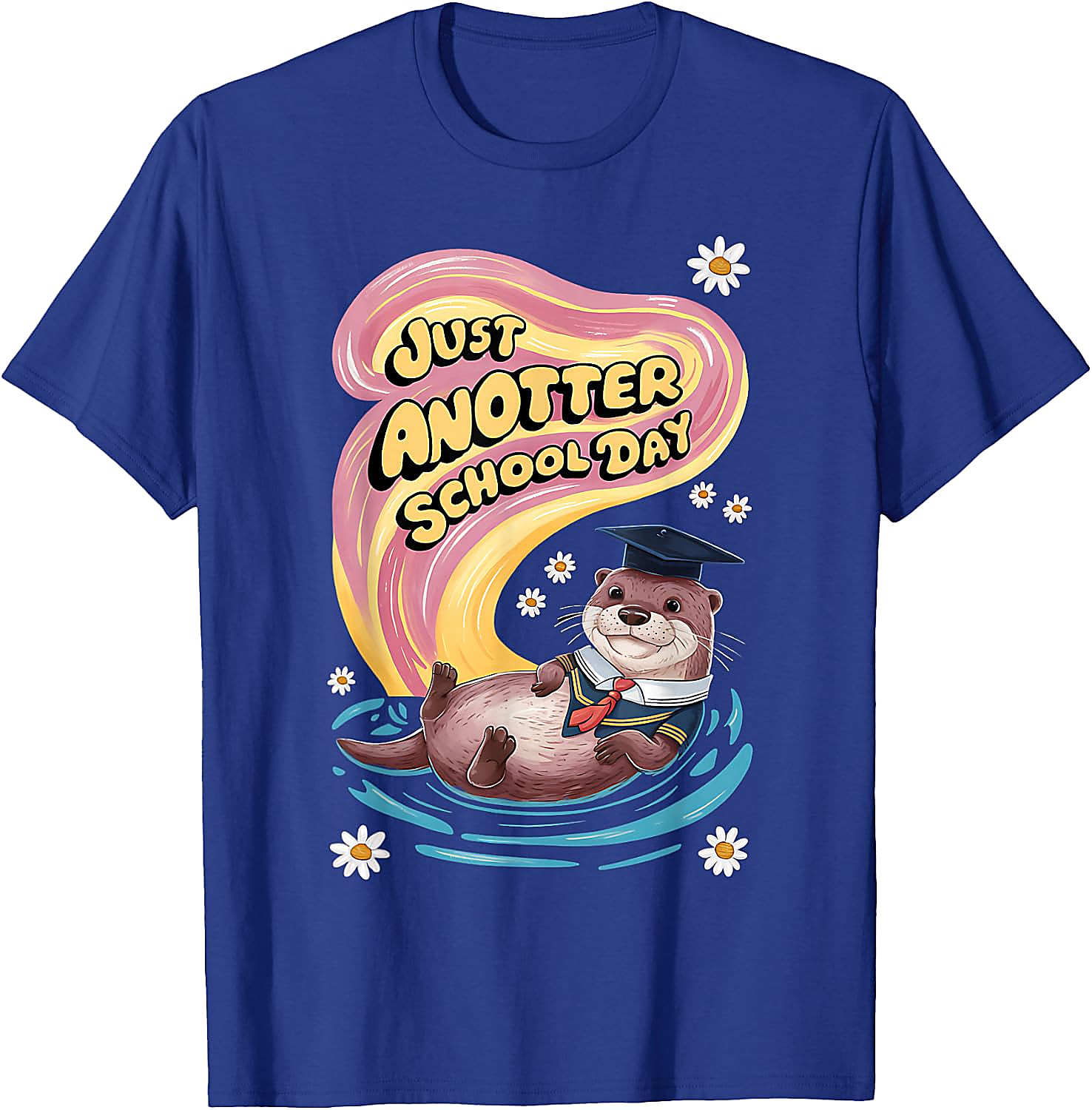 Just Anotter School Day Otter T-Shirt | Funny Graphic Tee