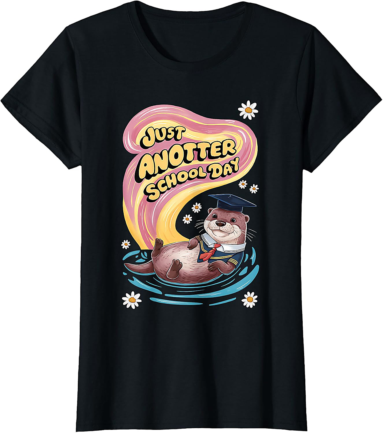 Just Anotter School Day Otter T-Shirt | Funny Graphic Tee